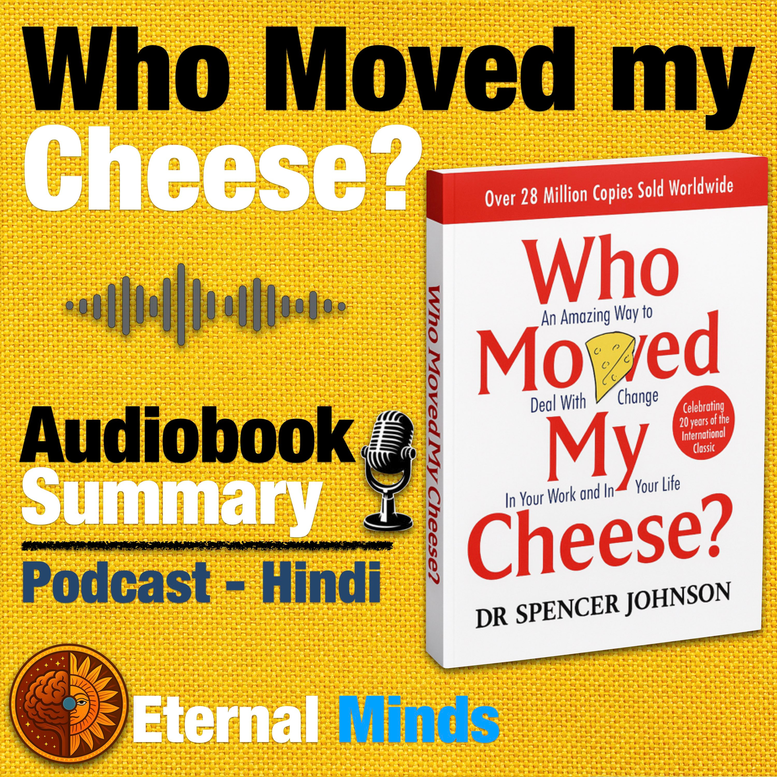 Who Moved My Cheese AudioBook Summary in Hindi | Eternal Minds episode artwork