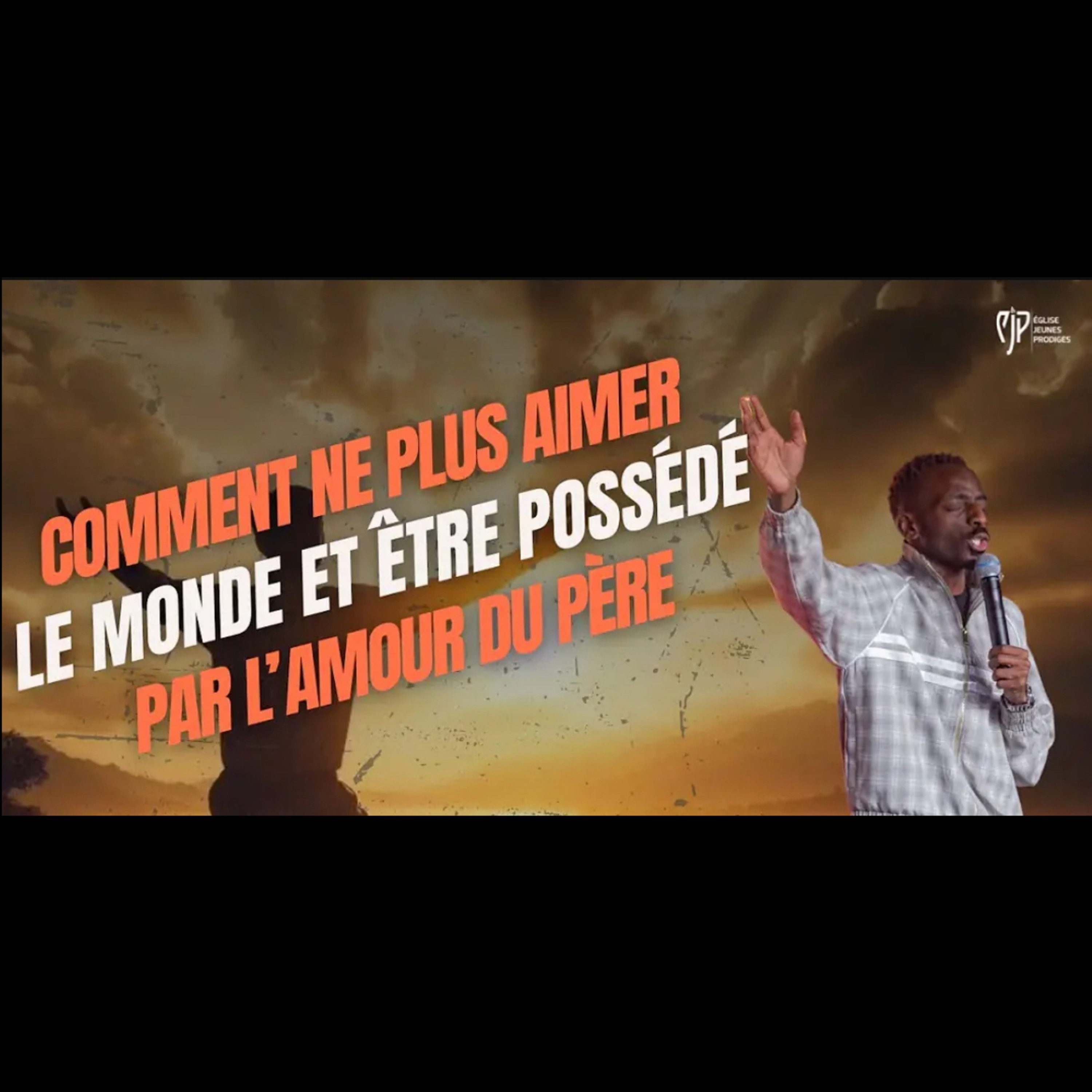 COMMENT NE PLUS AIMER LE MONDE ET ÊTRE POSSÉDÉ PAR L'AMOUR DU PÈRE