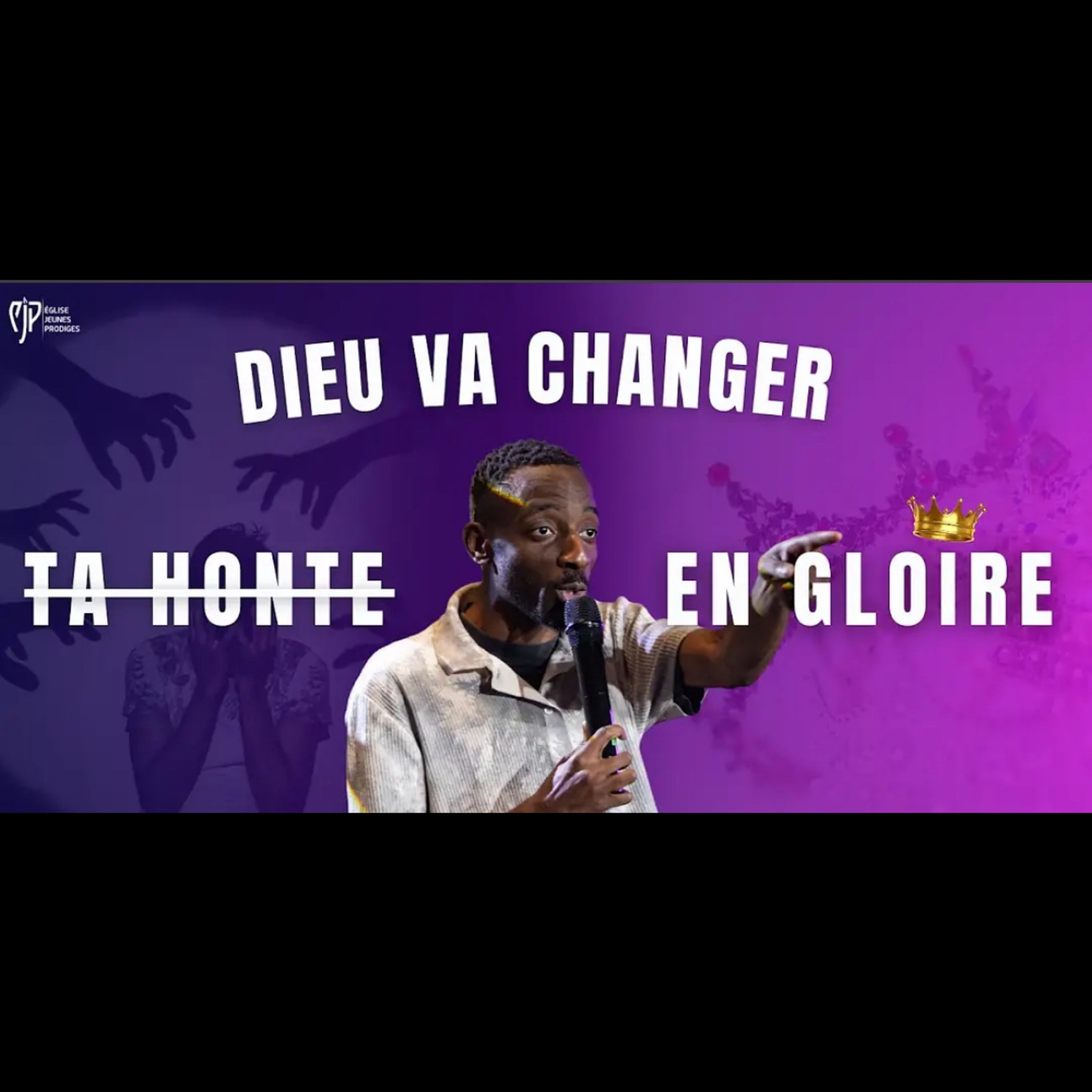 DIEU VA CHANGER TA HONTE EN GLOIRE