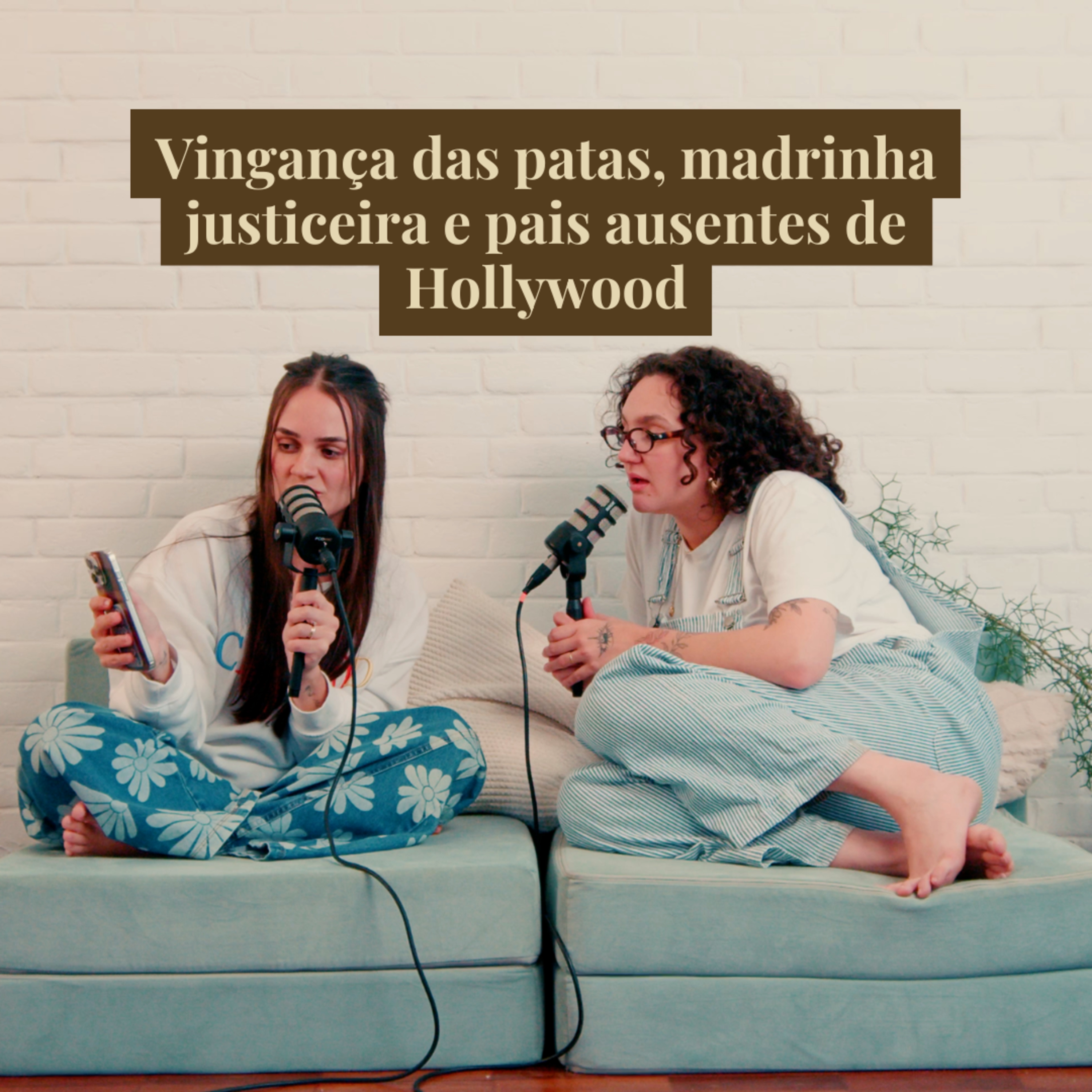 Vingança das patas, madrinha justiceira e pais ausentes de Hollywood | Quem Paga A Pata - EP 21 episode artwork