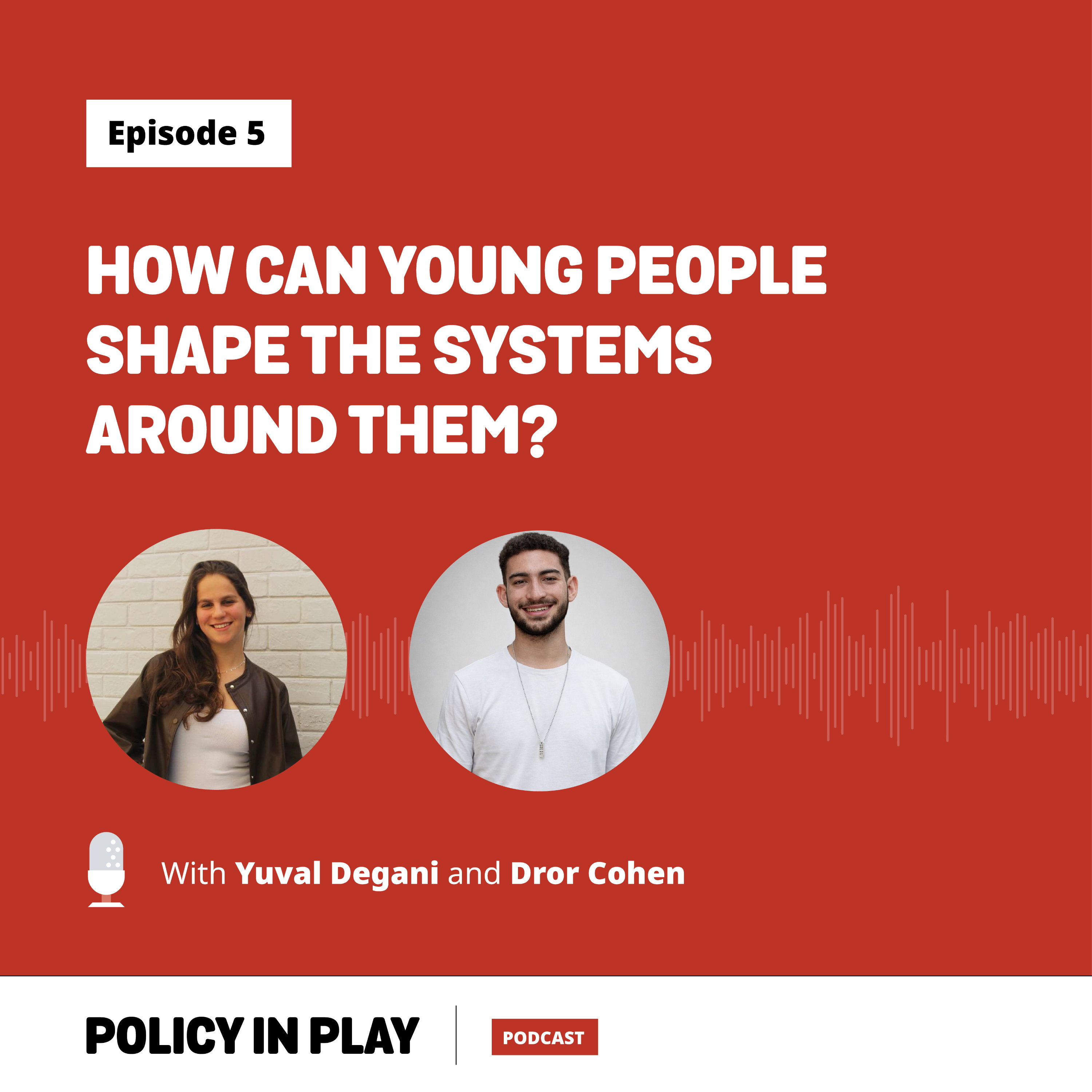 How can young people shape the systems around them? with Yuval Degani and Dror Cohen