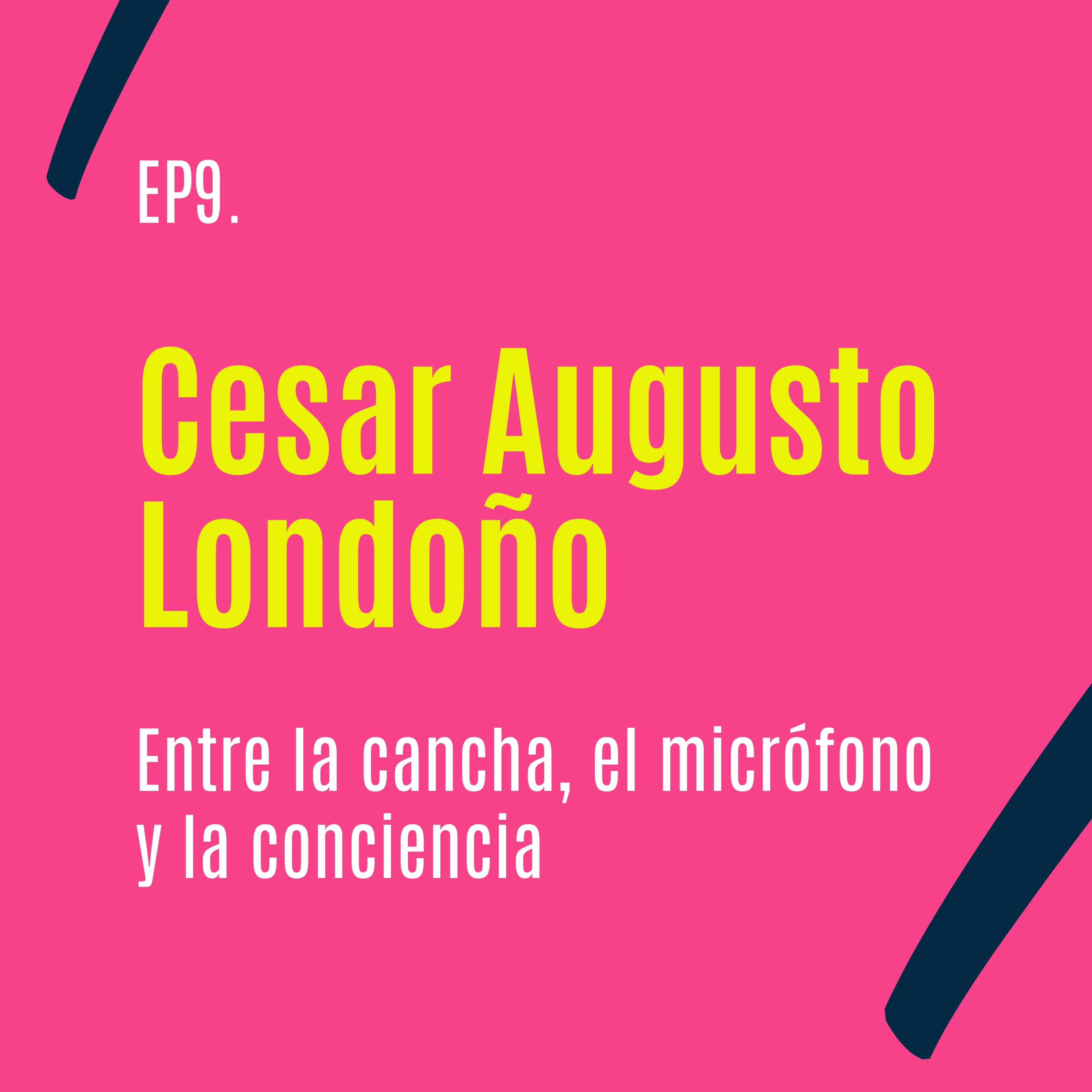 Cesar Augusto Londoño: Entre la cancha, el micrófono y la conciencia de un país episode artwork