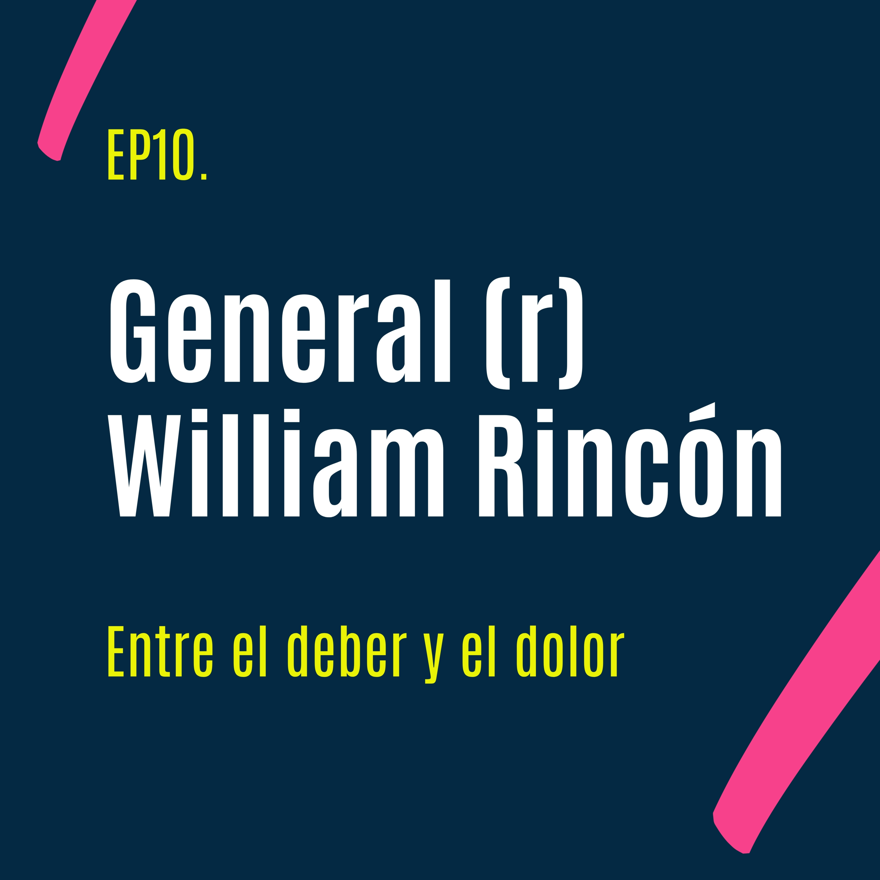 General (r) William Rincón: Entre el deber y el dolor episode artwork