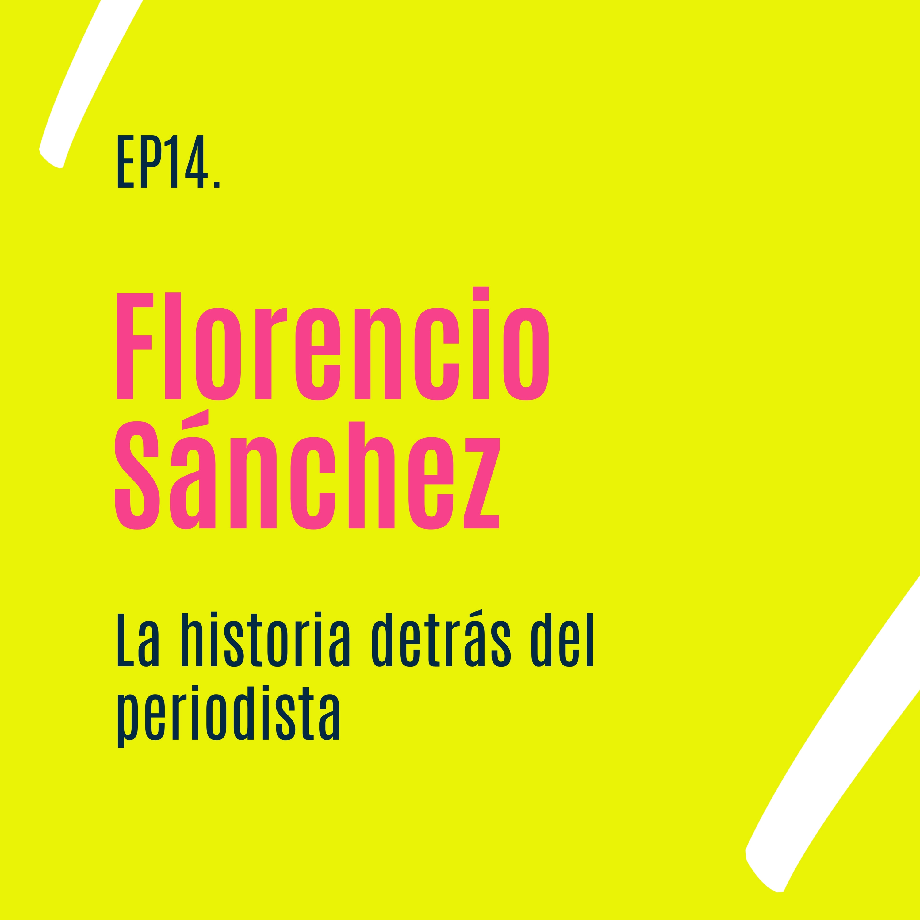 Florencio Sánchez: La historia detrás del periodista episode artwork