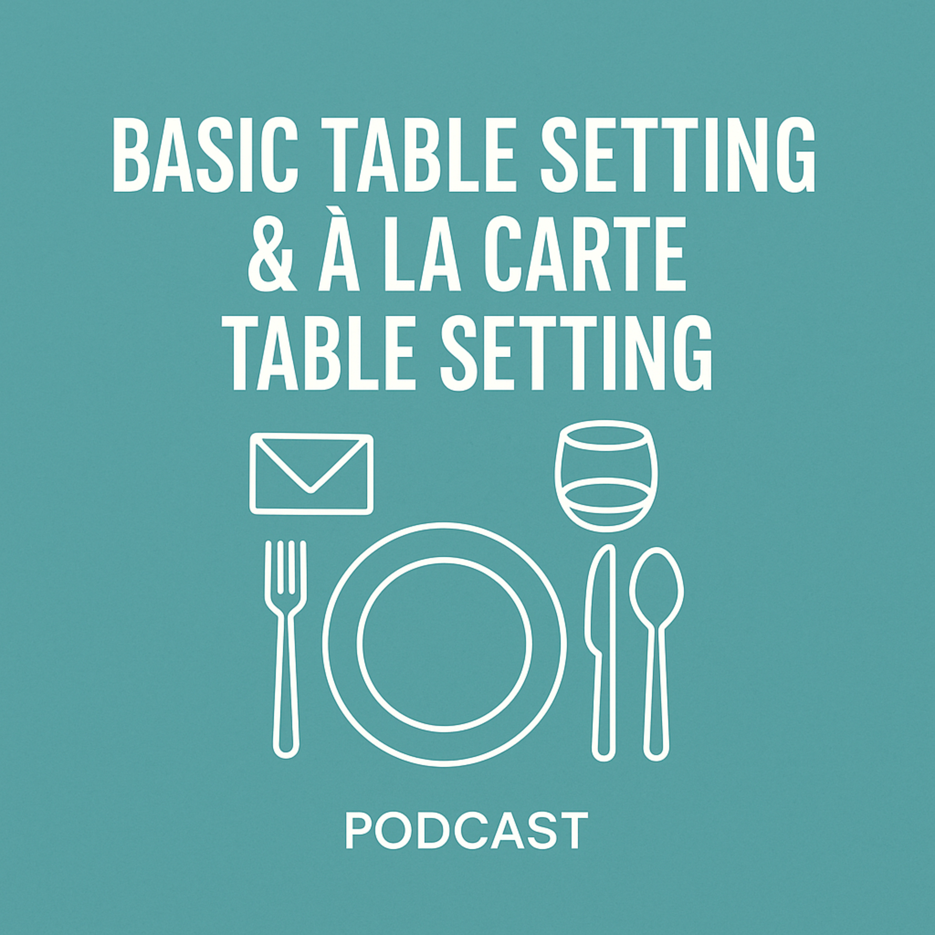 Simple Cover vs. À La Carte Mastering the Two Essential Table Settings for Service Efficiency episode artwork