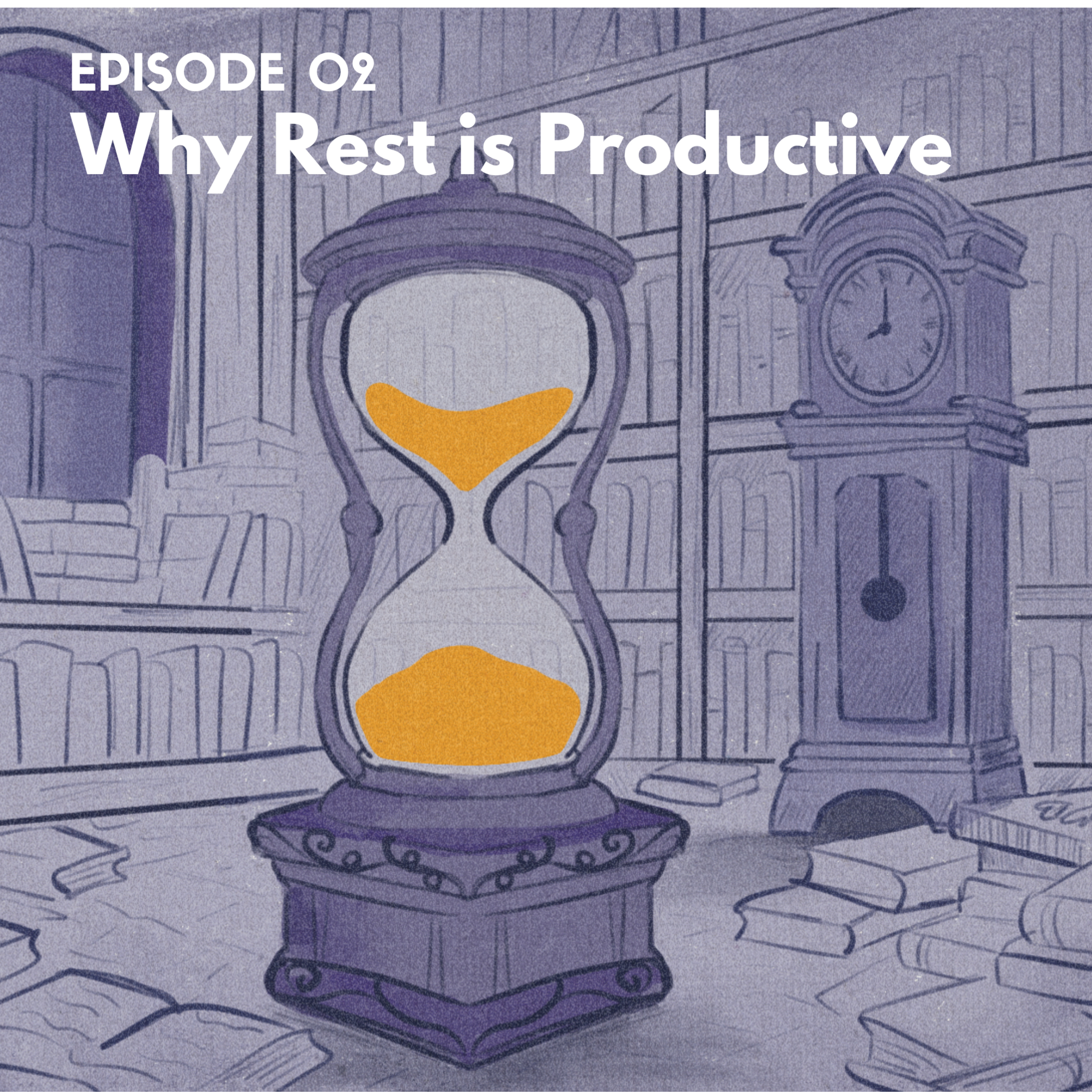EP02: Why Rest is Productive episode artwork