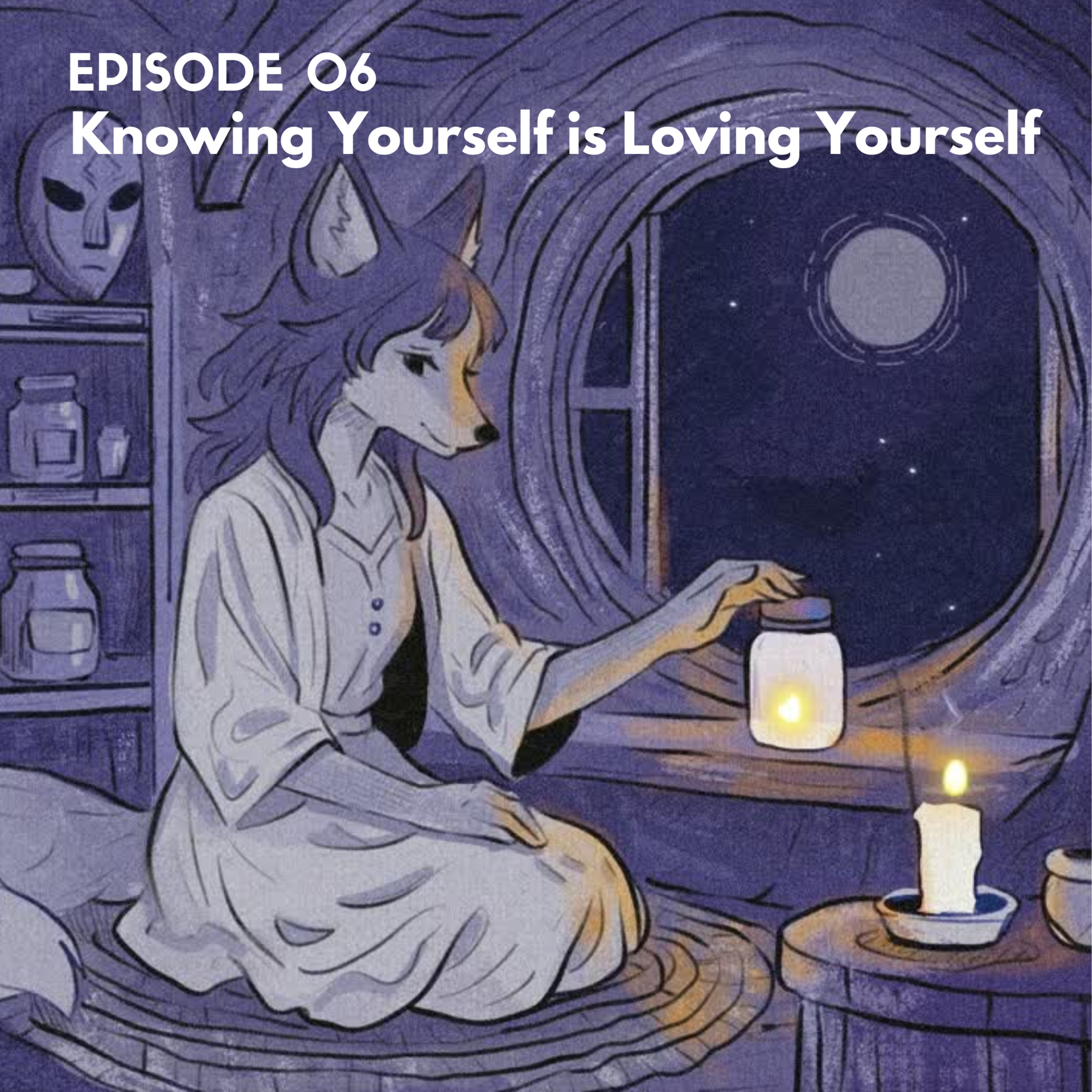 EP06: Knowing Yourself is Loving Yourself episode artwork