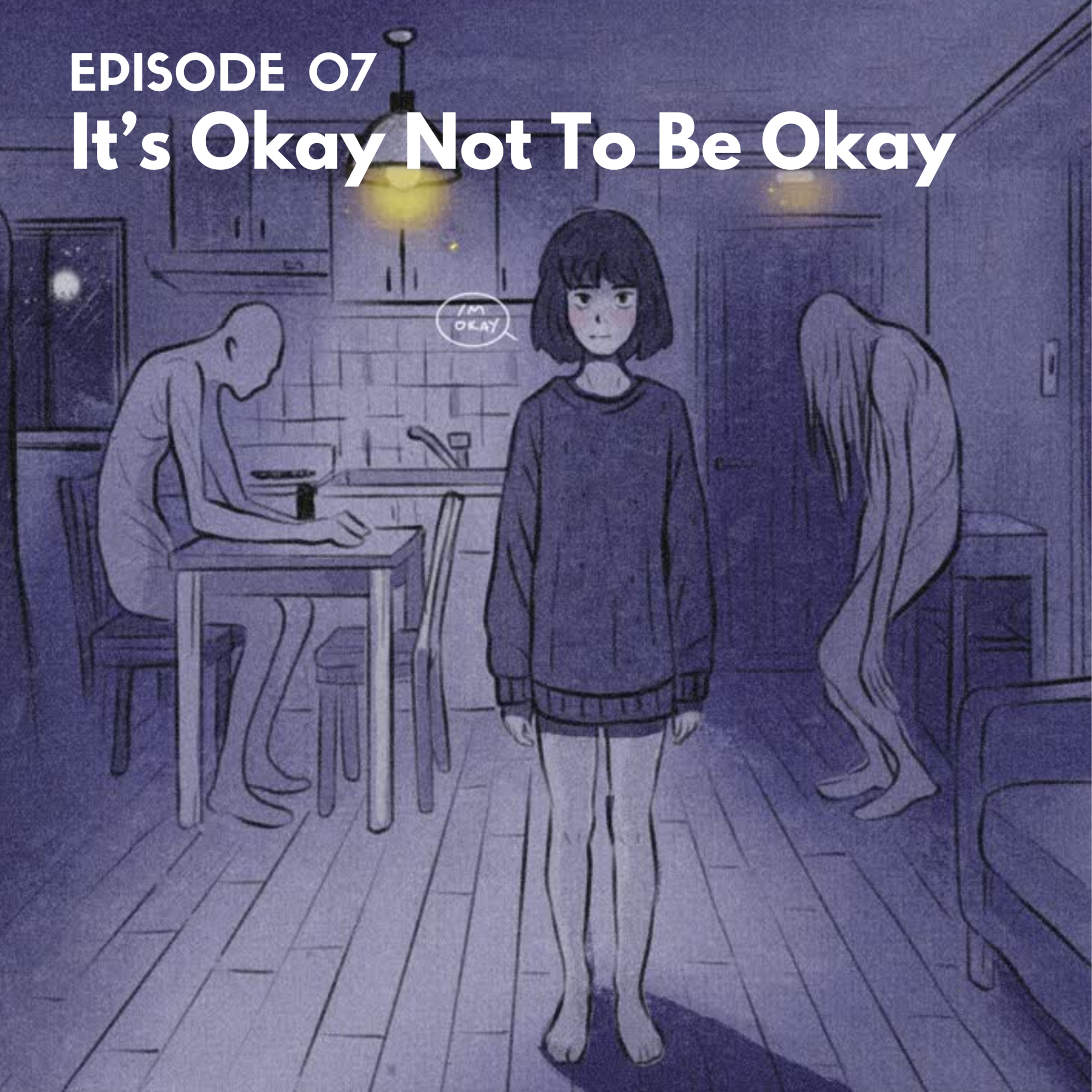 EP07: It's Okay Not To be Okay episode artwork
