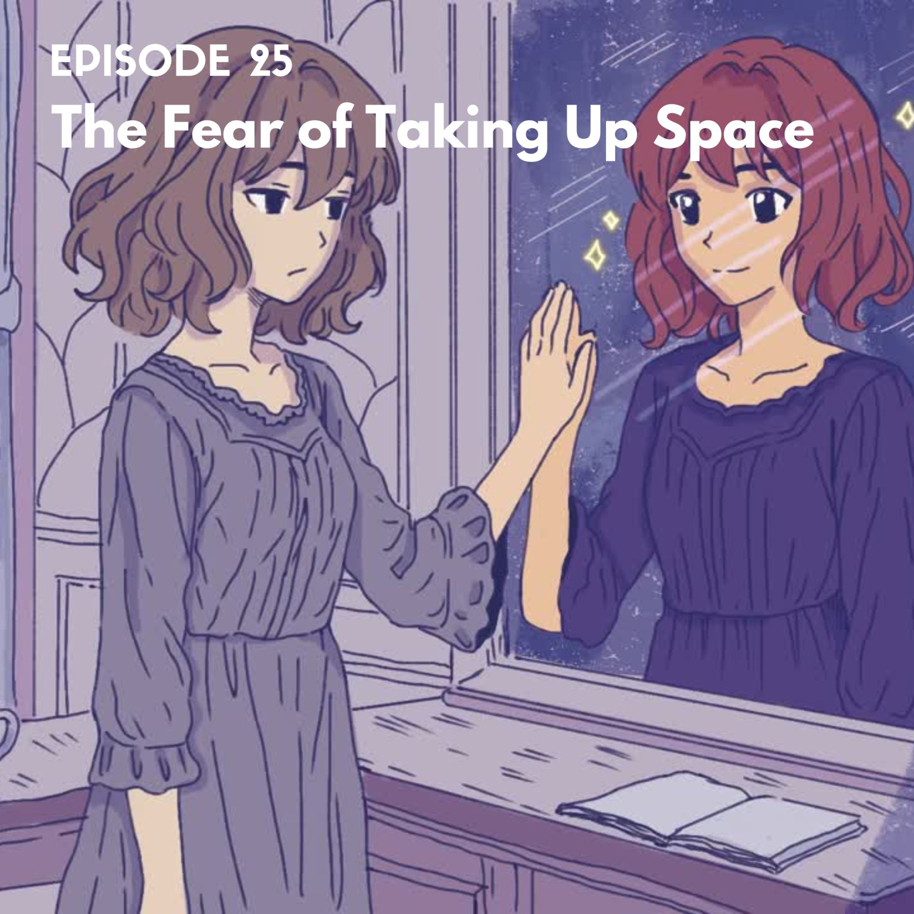 EP25: The Fear of Taking Up Space episode artwork