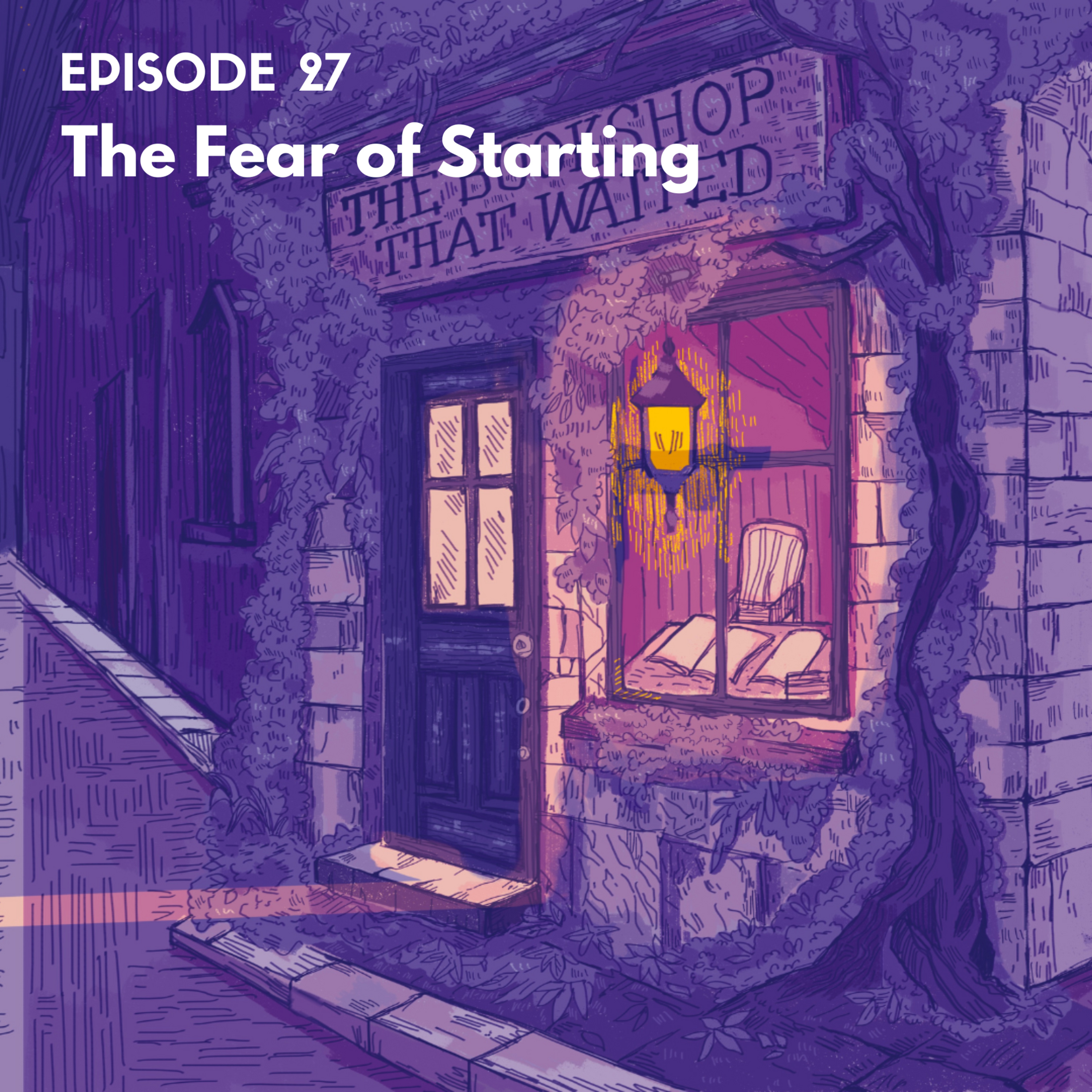 EP27: The Fear of Starting episode artwork
