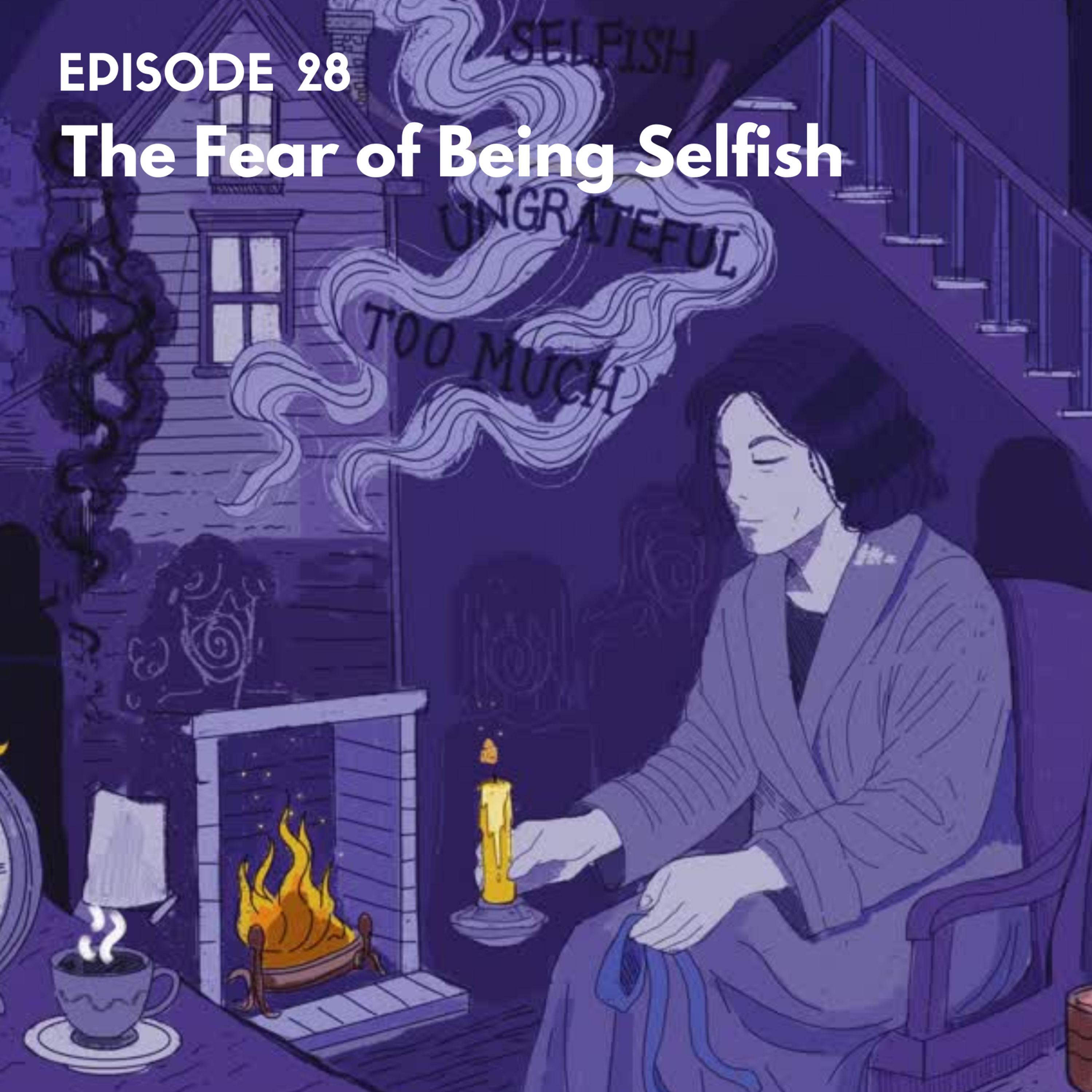 EP28: The Fear of Being Selfish episode artwork