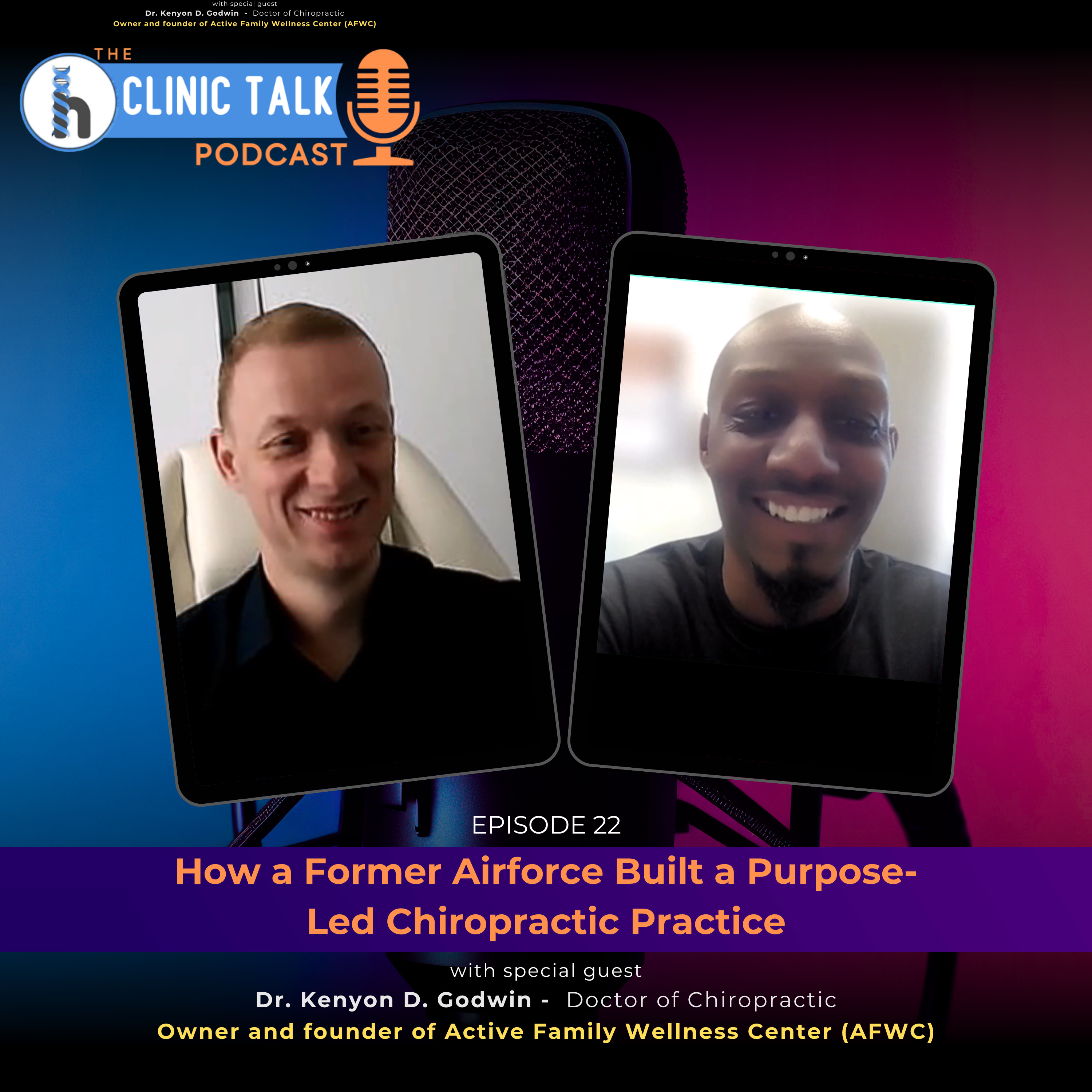 The Clinic Talk Podcast EP 22: How a Former Air Force Built a Purpose-Led Chiropractic Practice