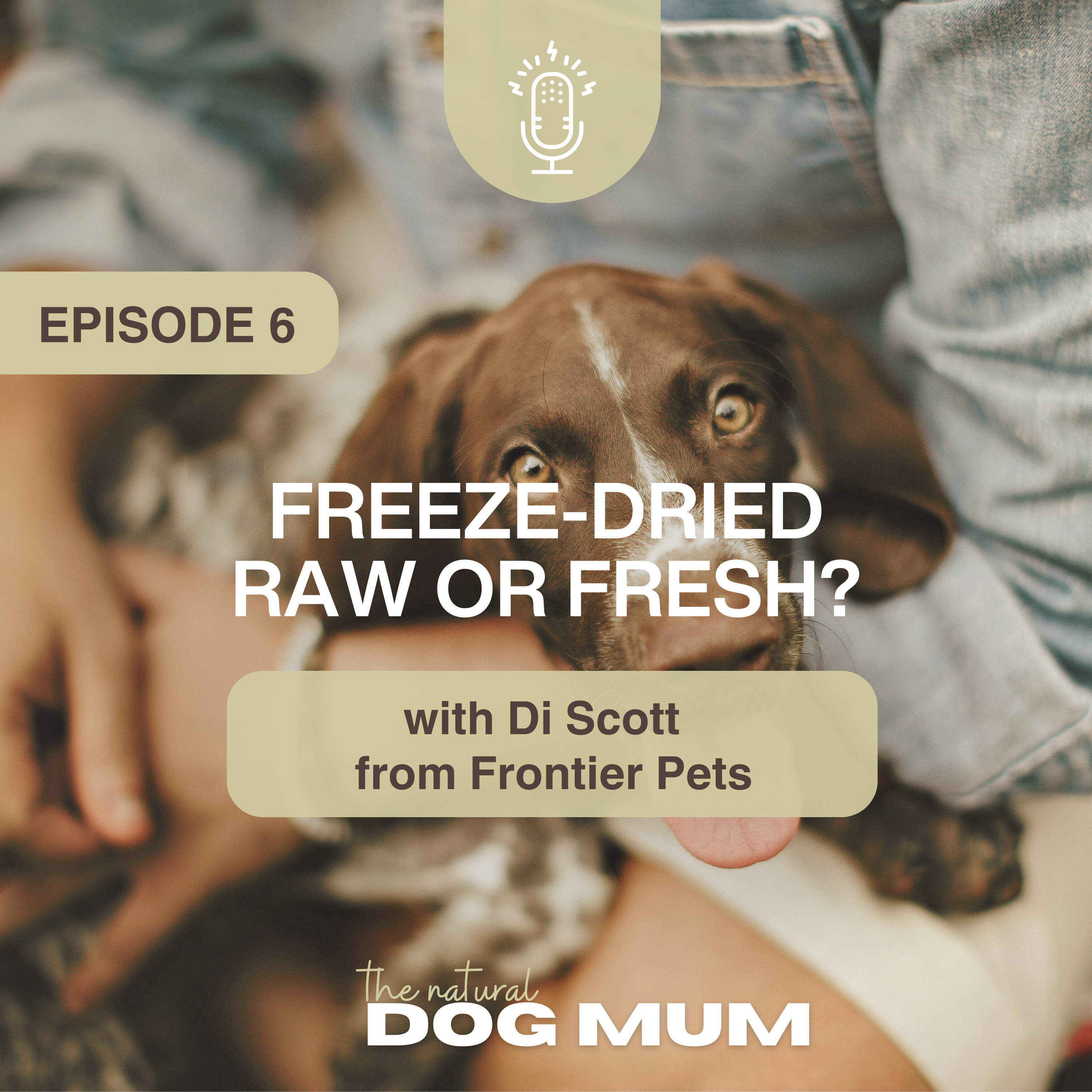 Freeze-Dried Raw or Fresh? with Di Scott from Frontier Pets episode artwork
