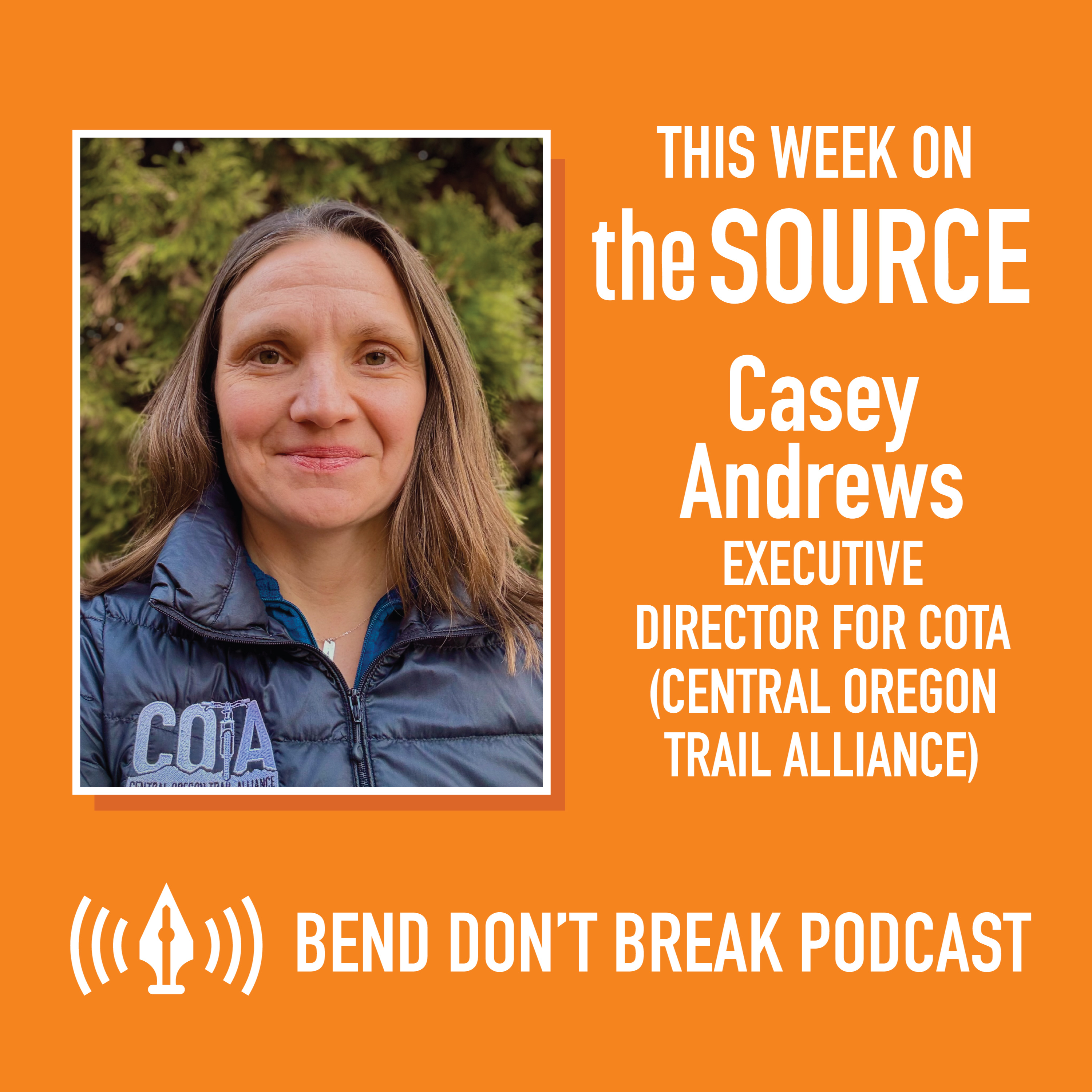 Bend Don’t Break: Casey Andrews, Executive Director for COTA (Central Oregon Trail Alliance)