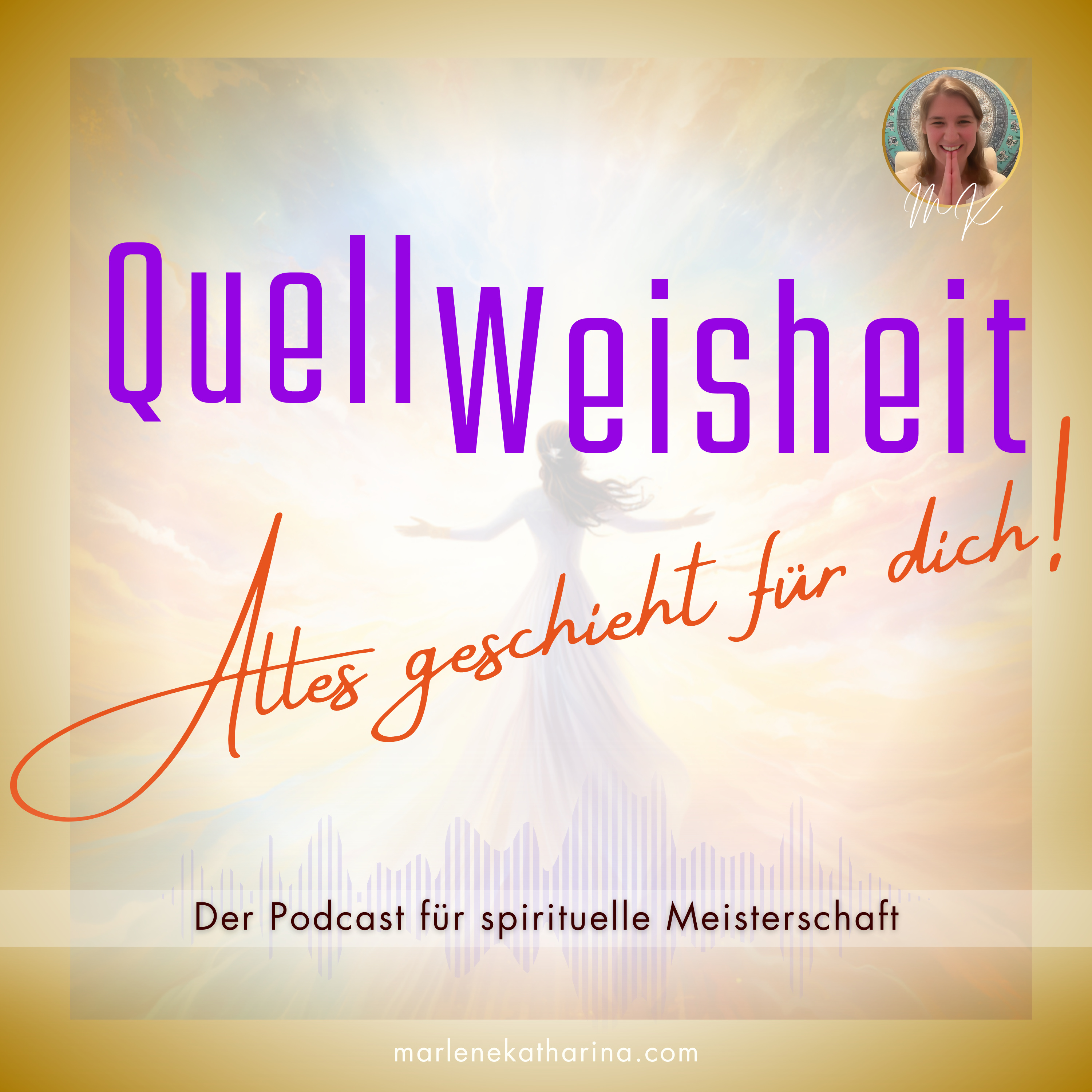 QuellWeisheit ~ Alles geschieht für mich!