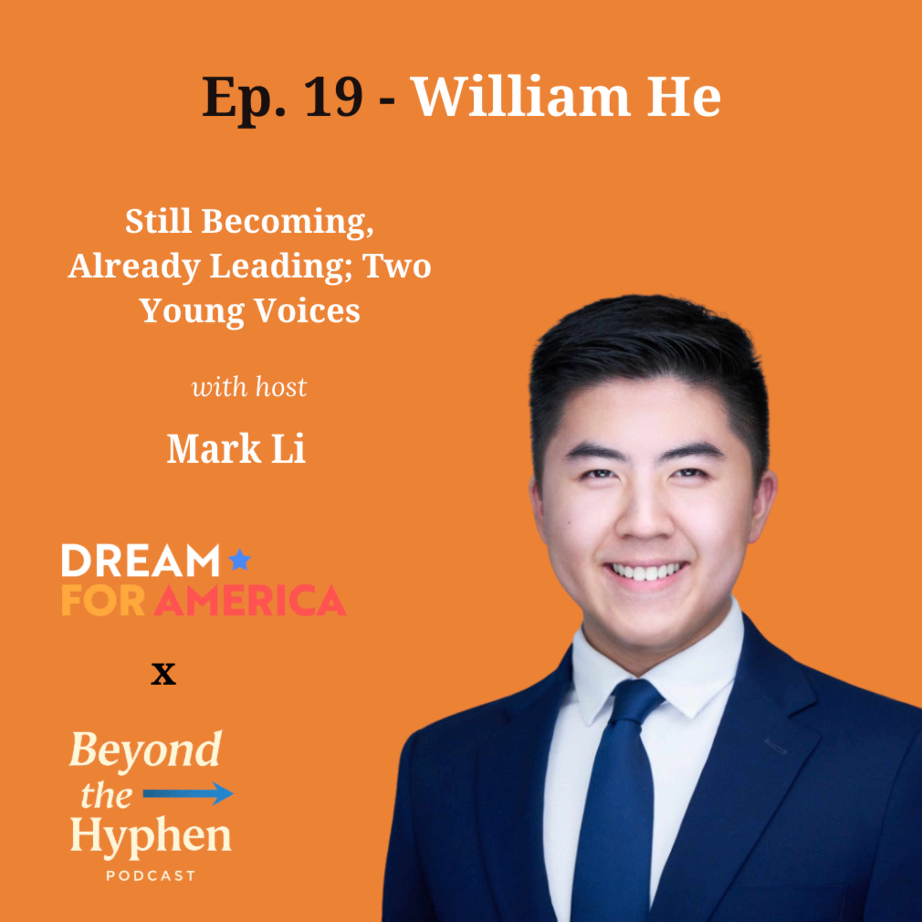 Ep. 19 - William He: Still Becoming, Already Leading; Two Young Voices episode artwork