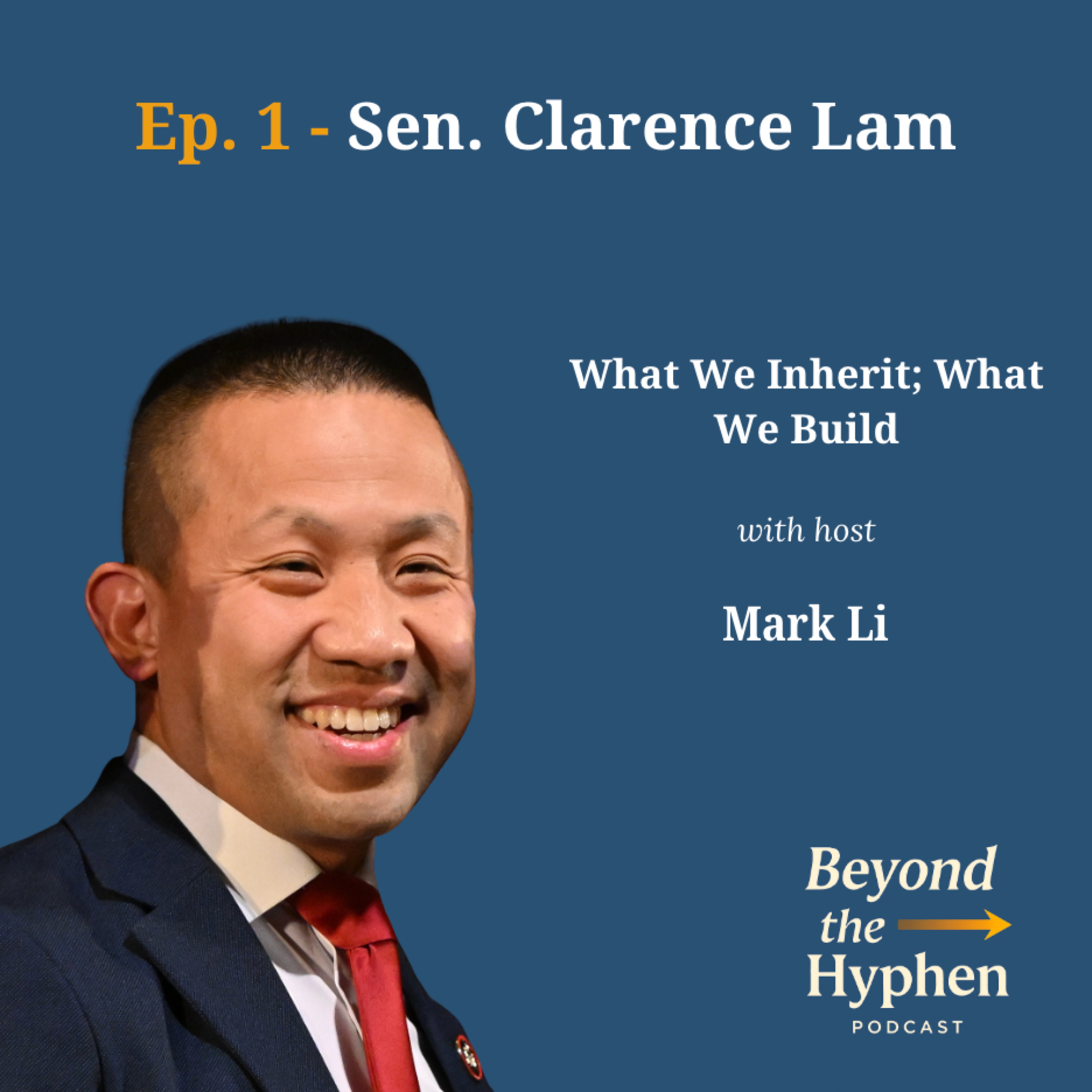 Ep. 1 - Clarence Lam: What We Inherit, What We Build episode artwork