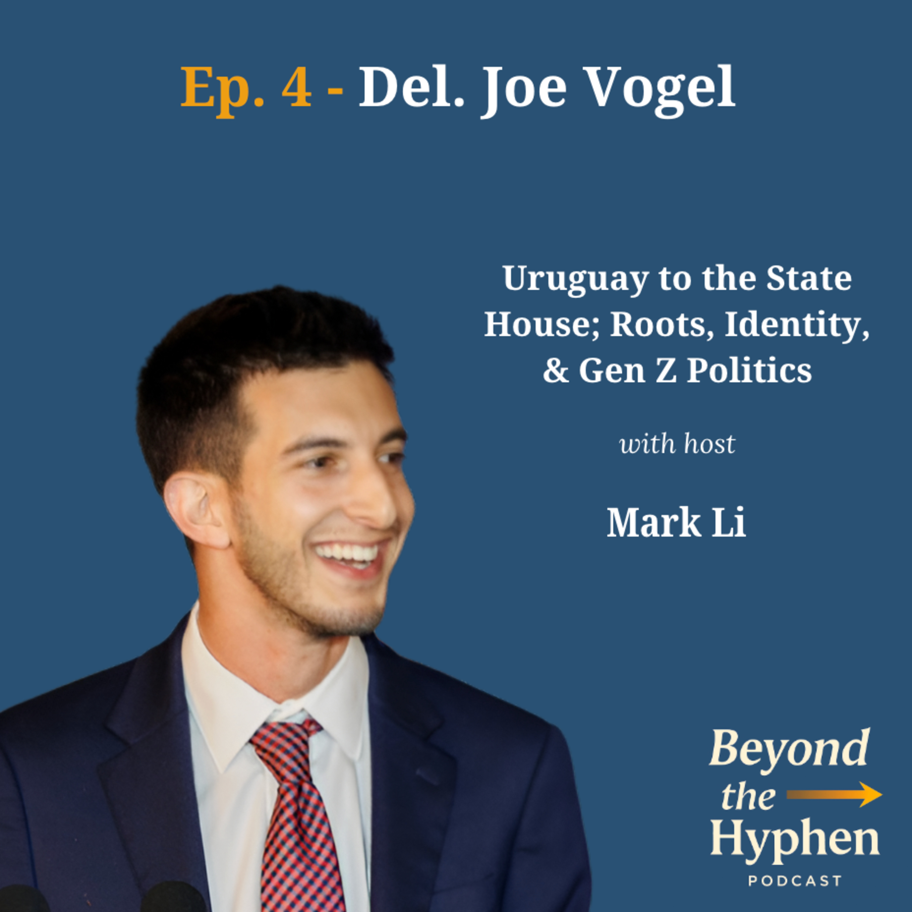 Ep. 4 - Joe Vogel: Uruguay to the State House; Roots, Identity, & Gen Z Politics episode artwork