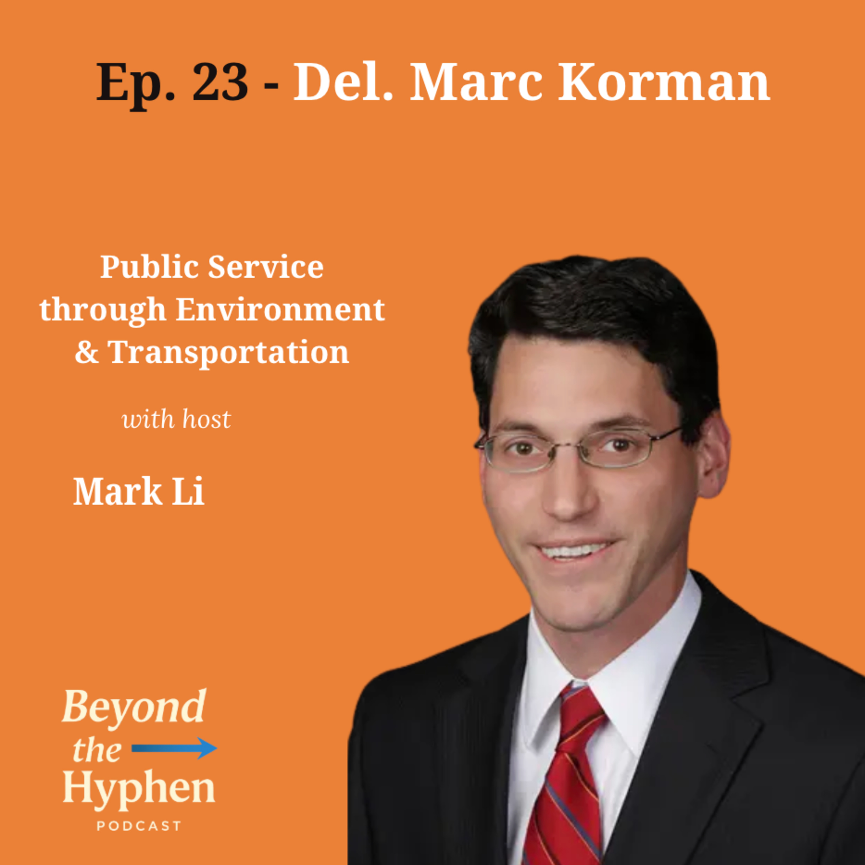 Ep. 23 - Del. Marc Korman: Public Service through Environment & Transportation episode artwork