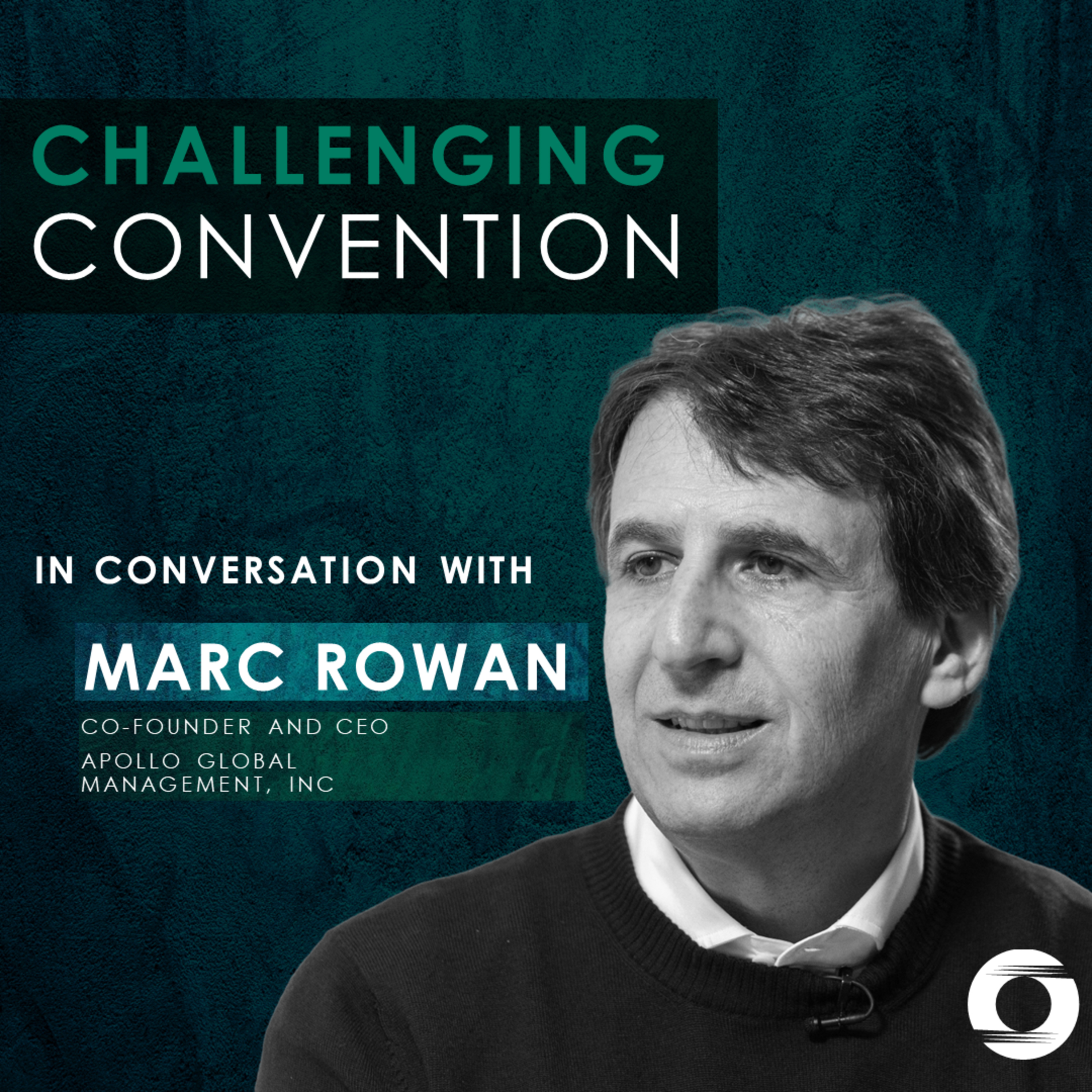 Challenging Convention | featuring Marc Rowan, Apollo Global Management, Inc. episode artwork