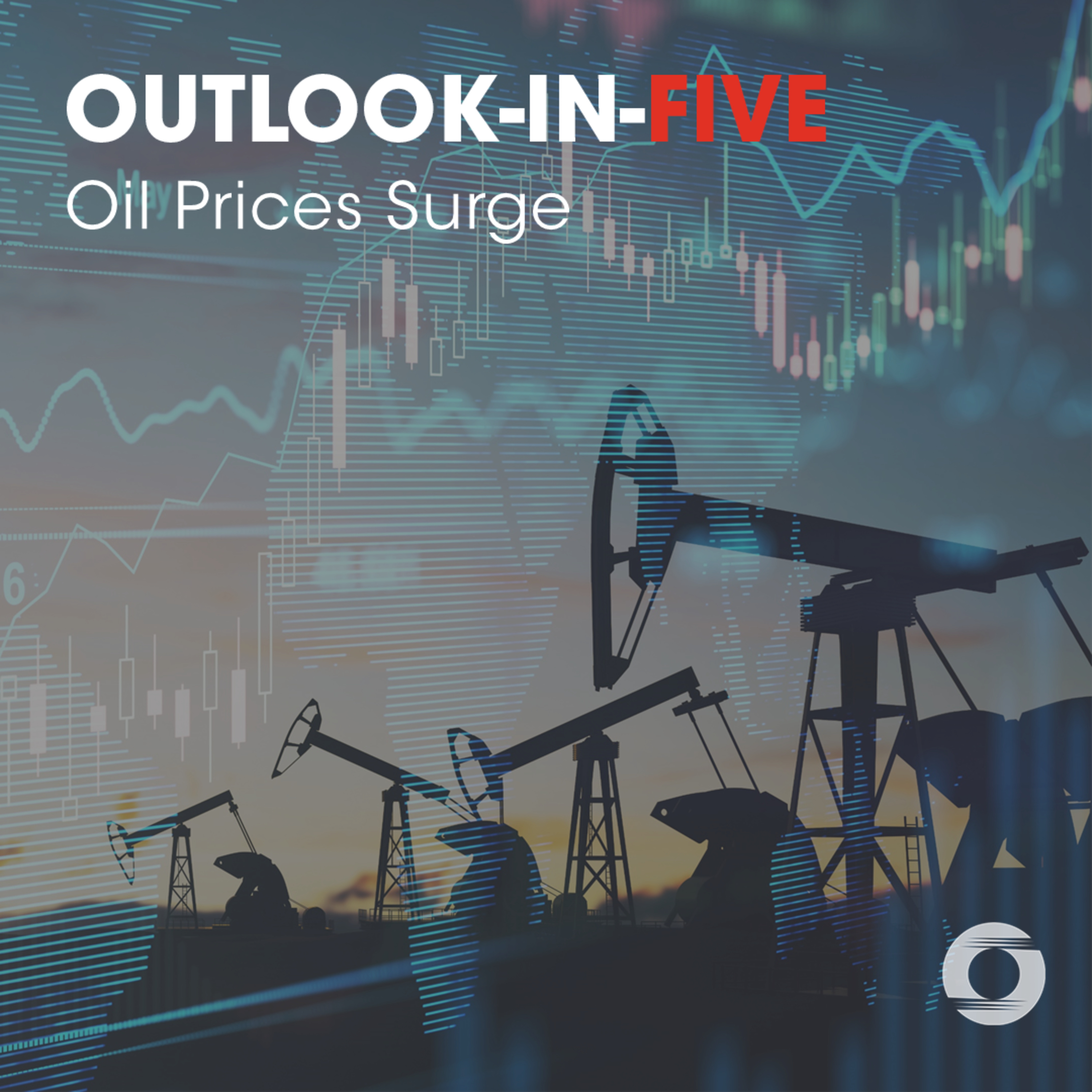 [Outlook-in-Five] Oil Prices Surge episode artwork