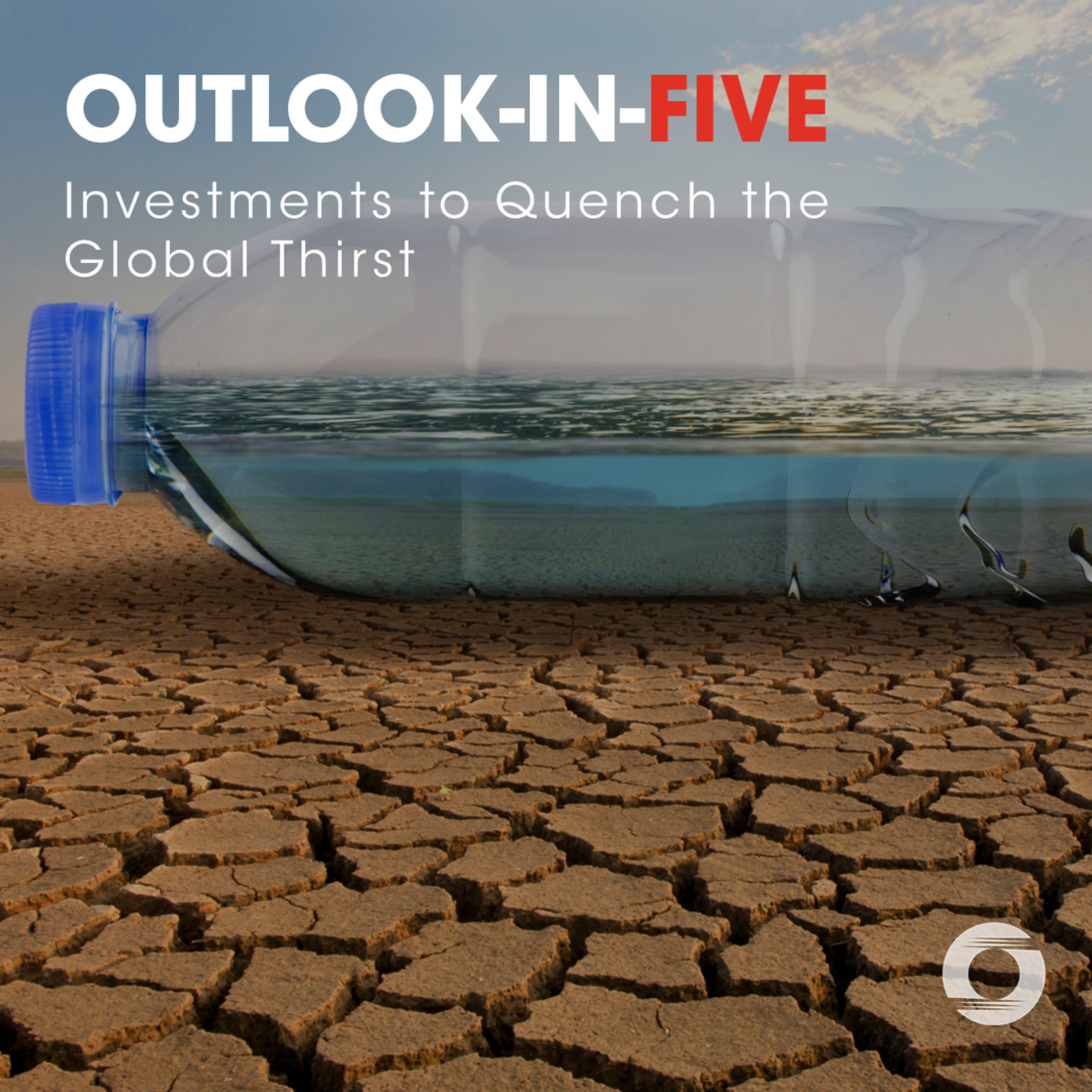 [Outlook-in-Five] - Investments to Quench the Global Thirst episode artwork