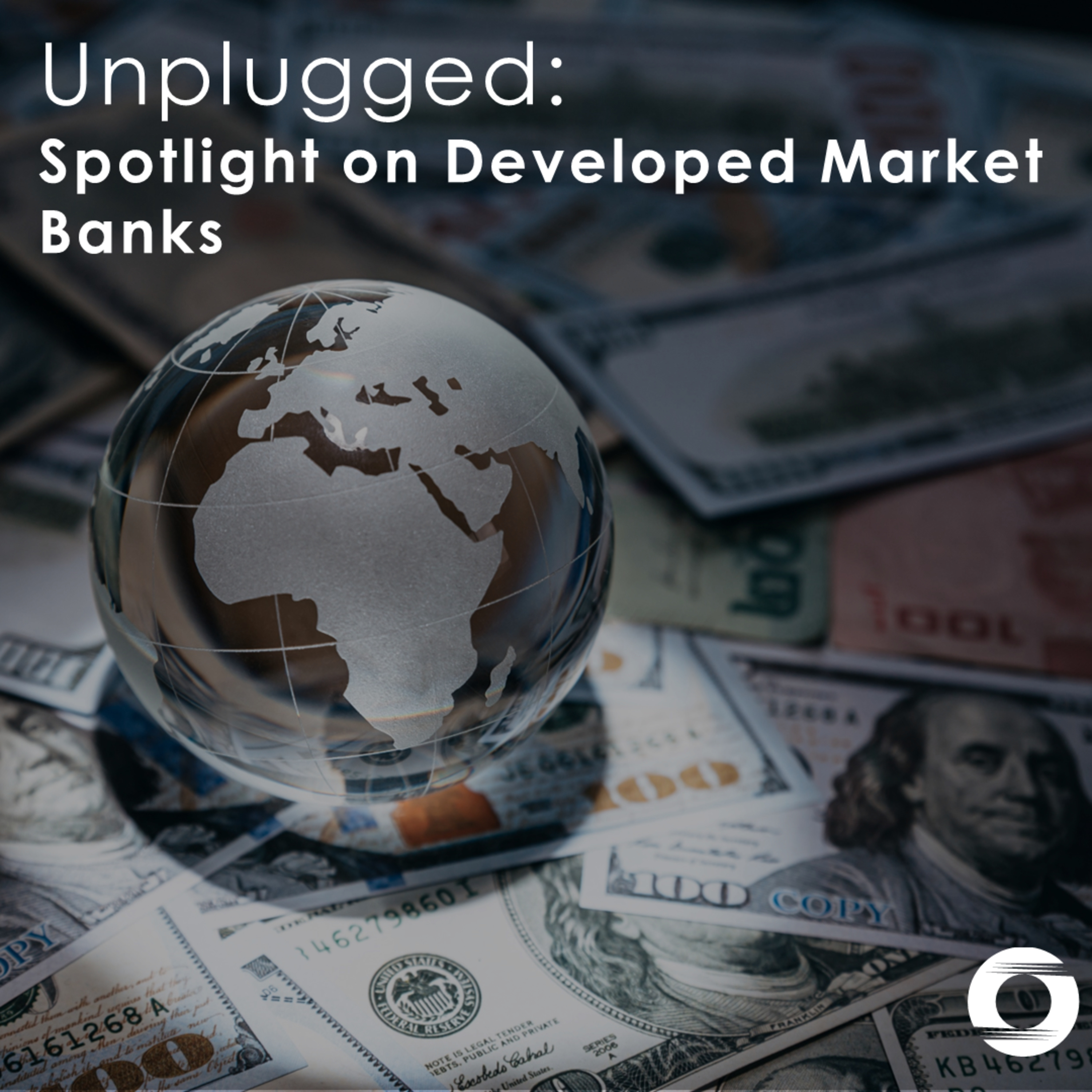Unplugged: Spotlight on Developed Market Banks episode artwork