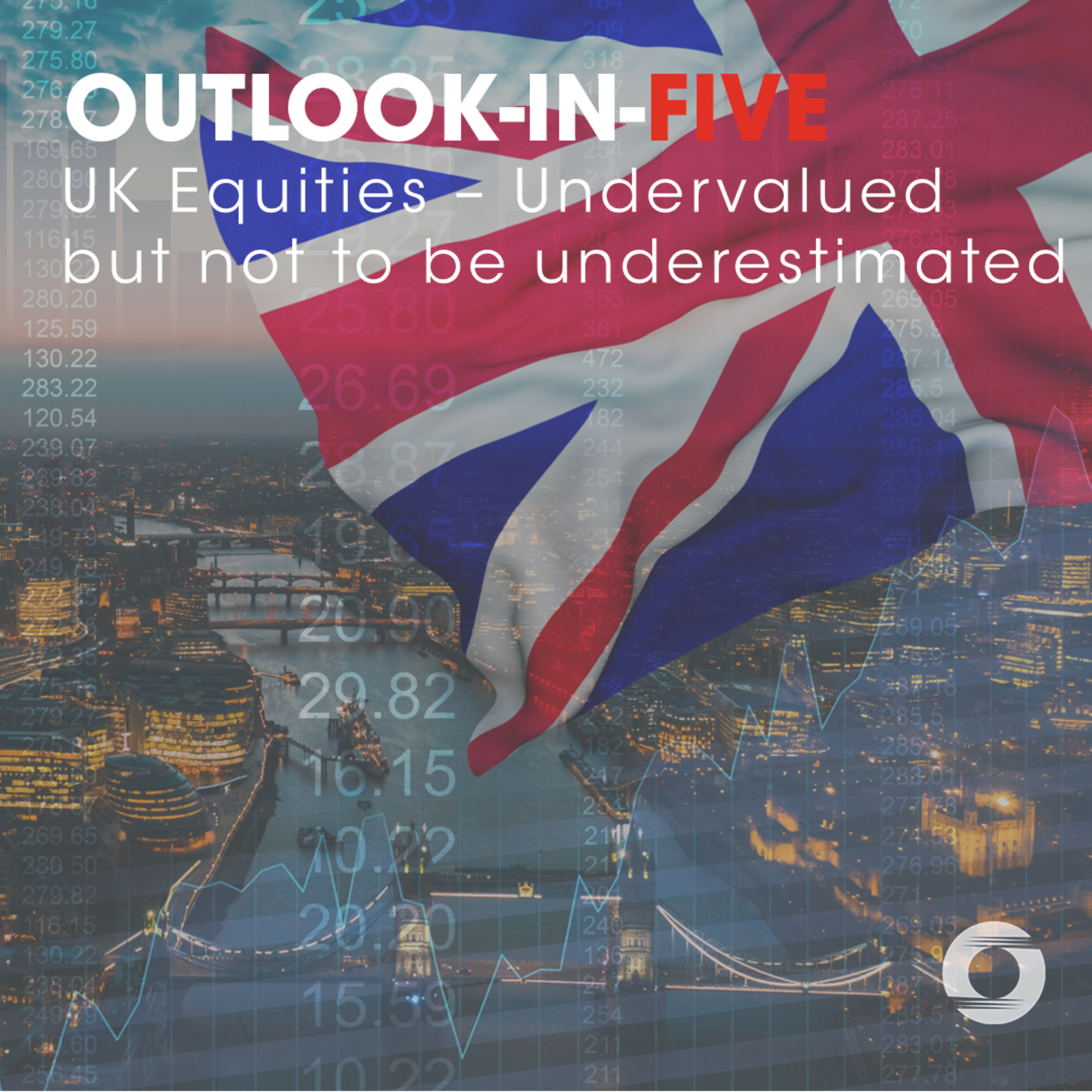 [Outlook-in-Five] UK Equities - Undervalued but not to be underestimated episode artwork
