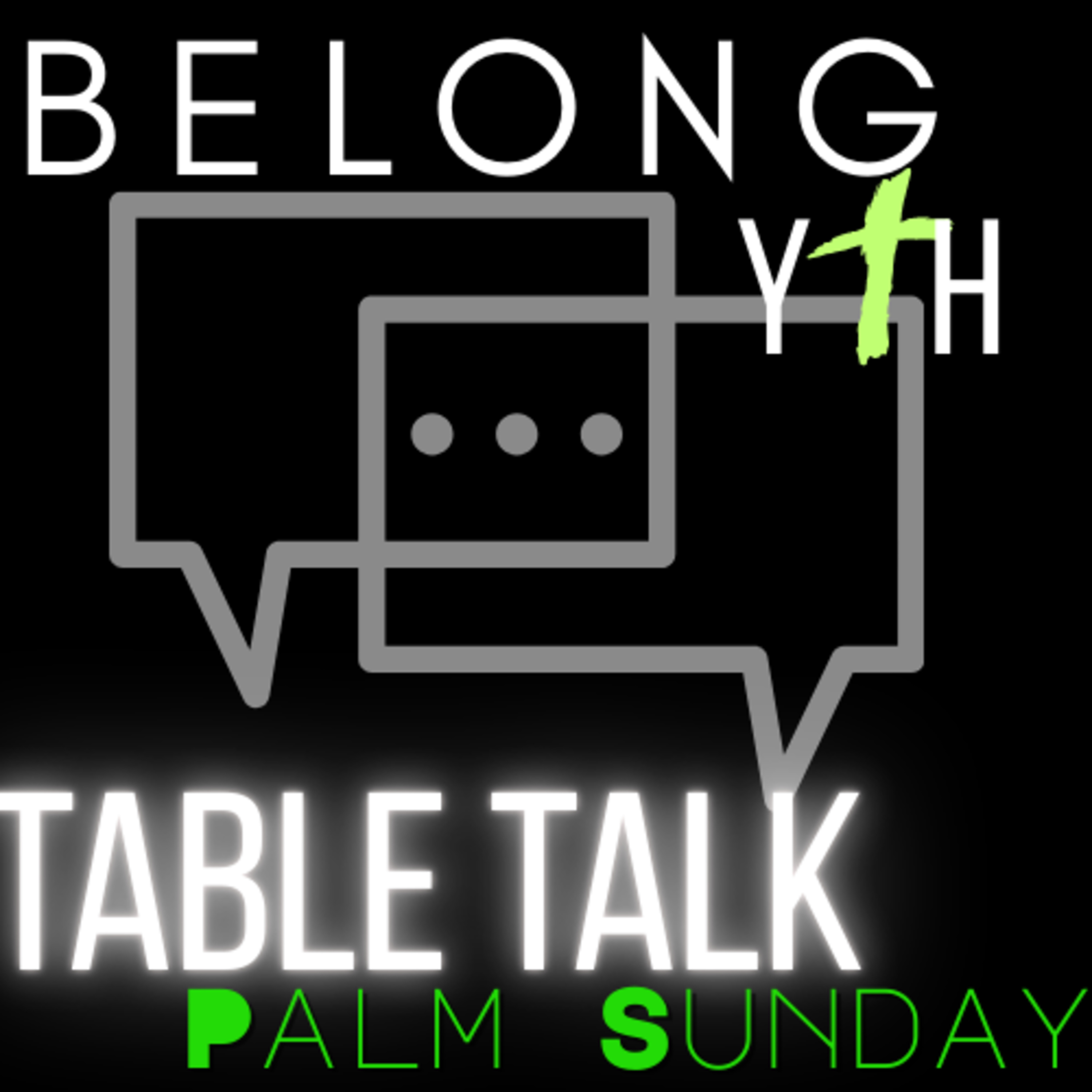 Table Talk | Palm Sunday | Belong YTH episode artwork