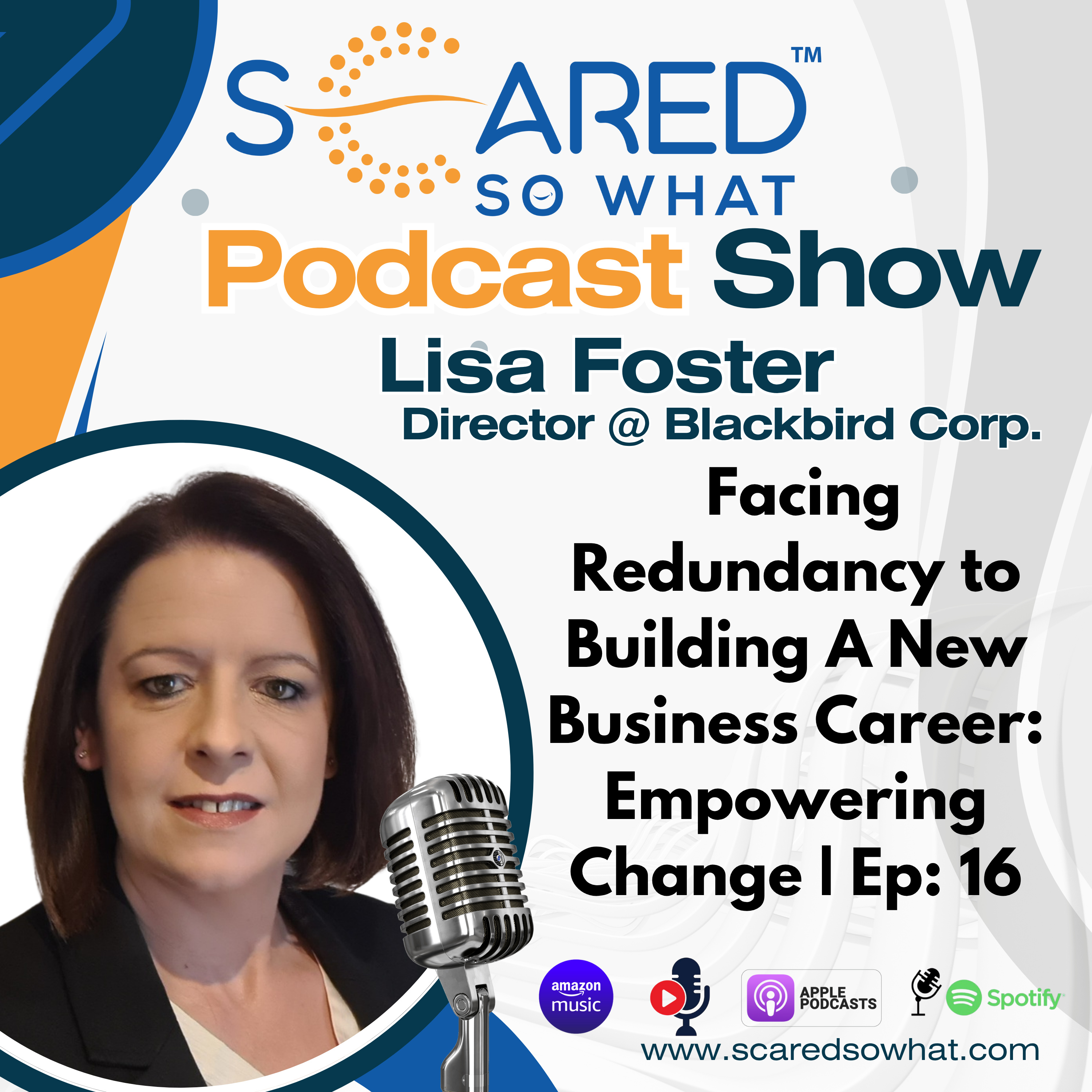 Facing Redundancy to Building A New Business Career: Empowering Change @ Black Bird Corporate with Lisa Foster | Ep. 16 Scared So What® episode artwork