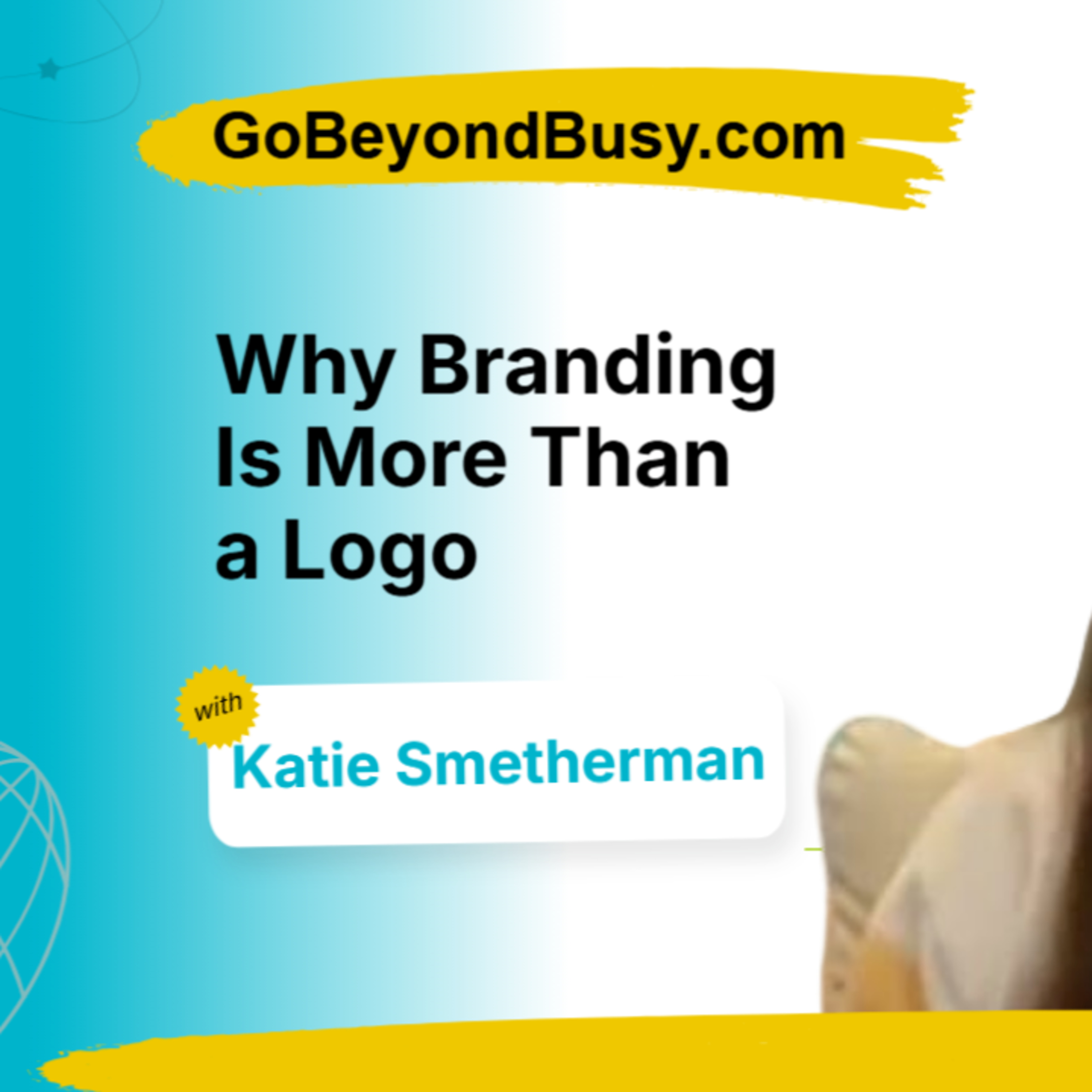 Why Branding is more than a logo - Katie Smetherman episode artwork