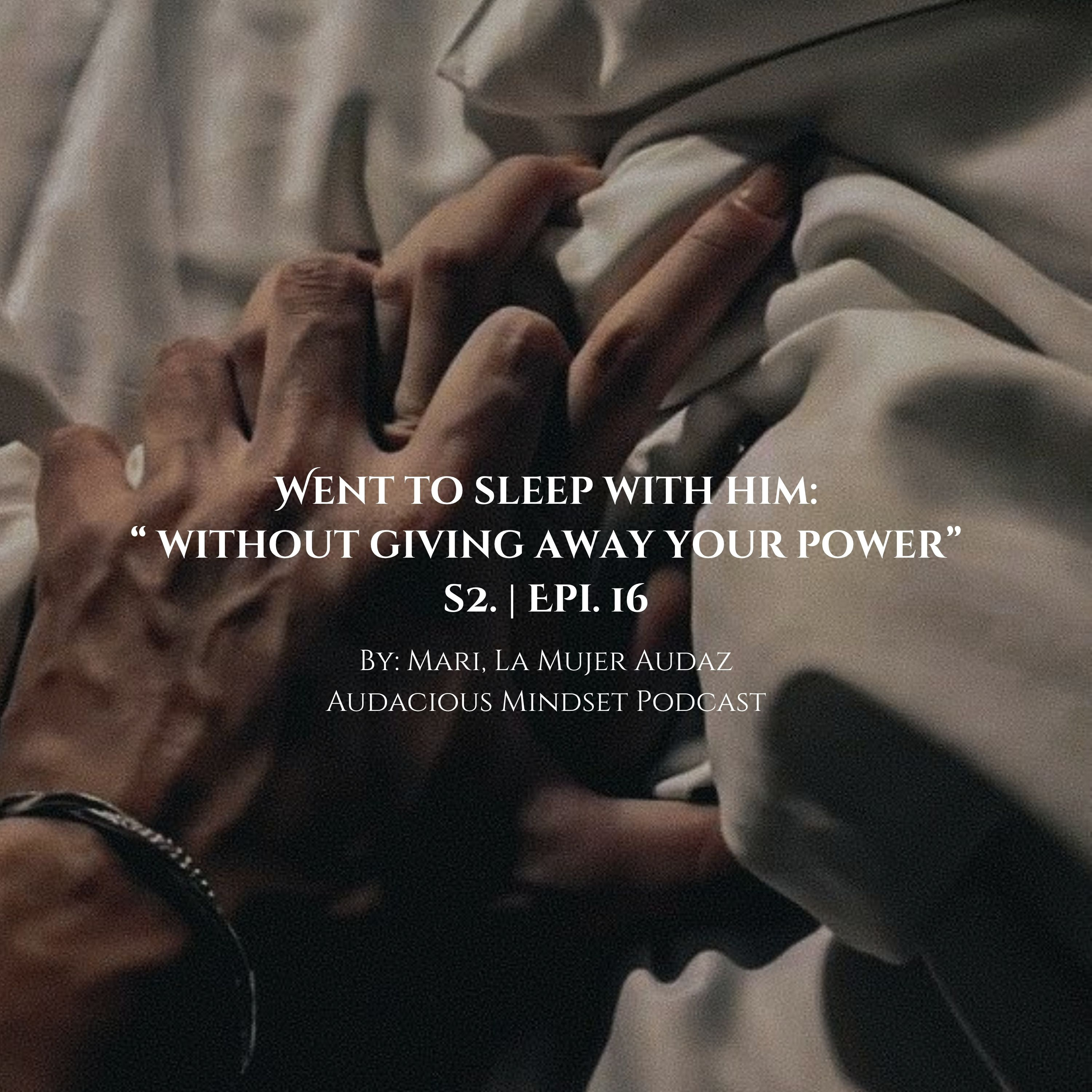 When to sleep with him (Without Giving Away Your "Power") S2. | Epi. 16 episode artwork