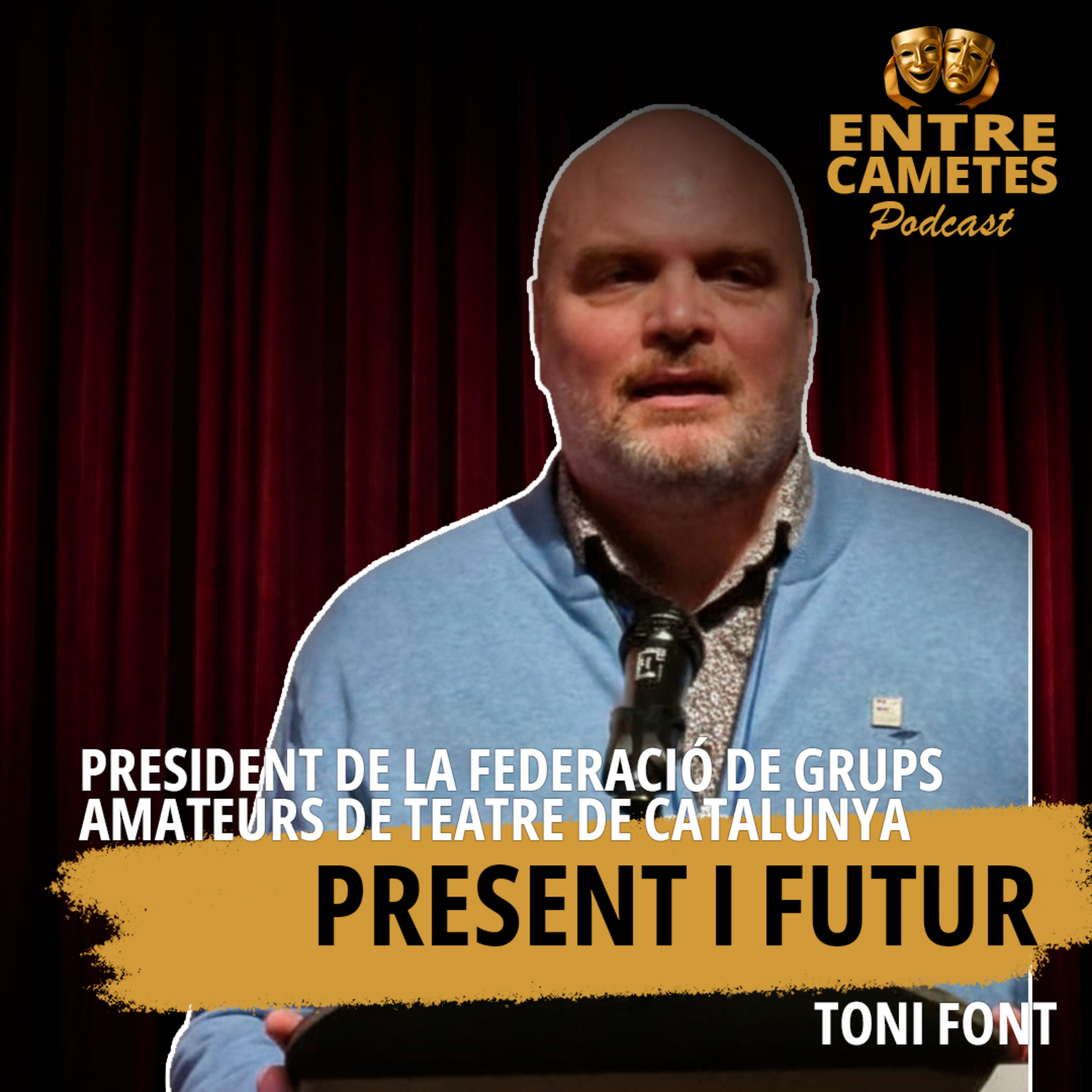 Capítol 6 - Toni Font, president de la Federació de Grups Amateurs de Teatre de Catalunya episode artwork