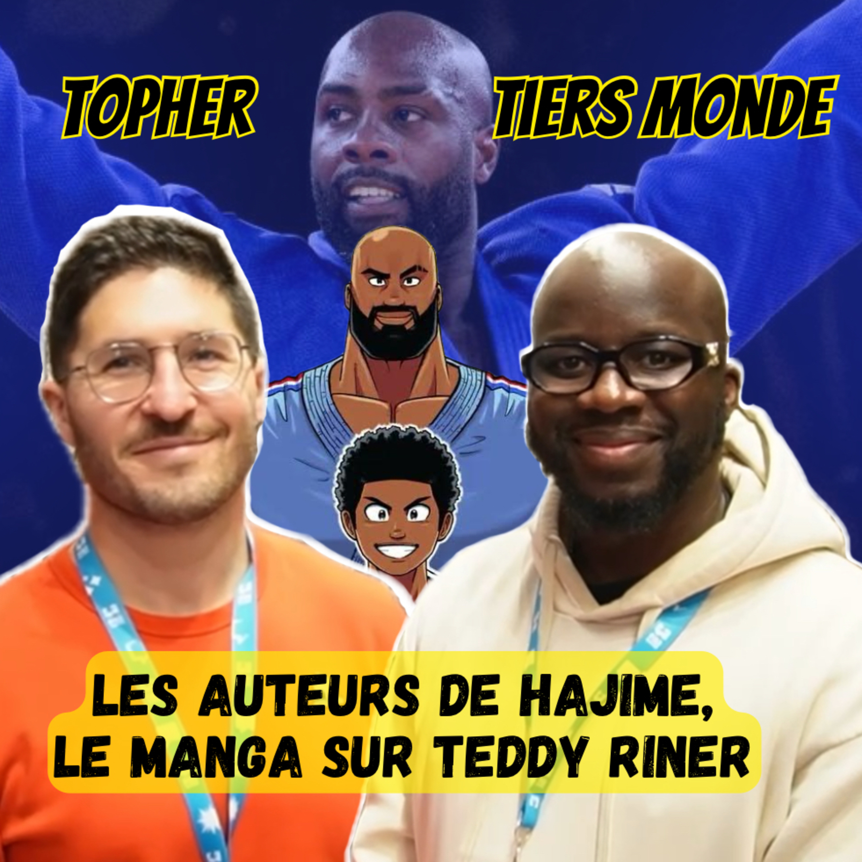 Tiers Monde & Topher : les auteurs de Hajime, le manga sur Teddy Riner episode artwork