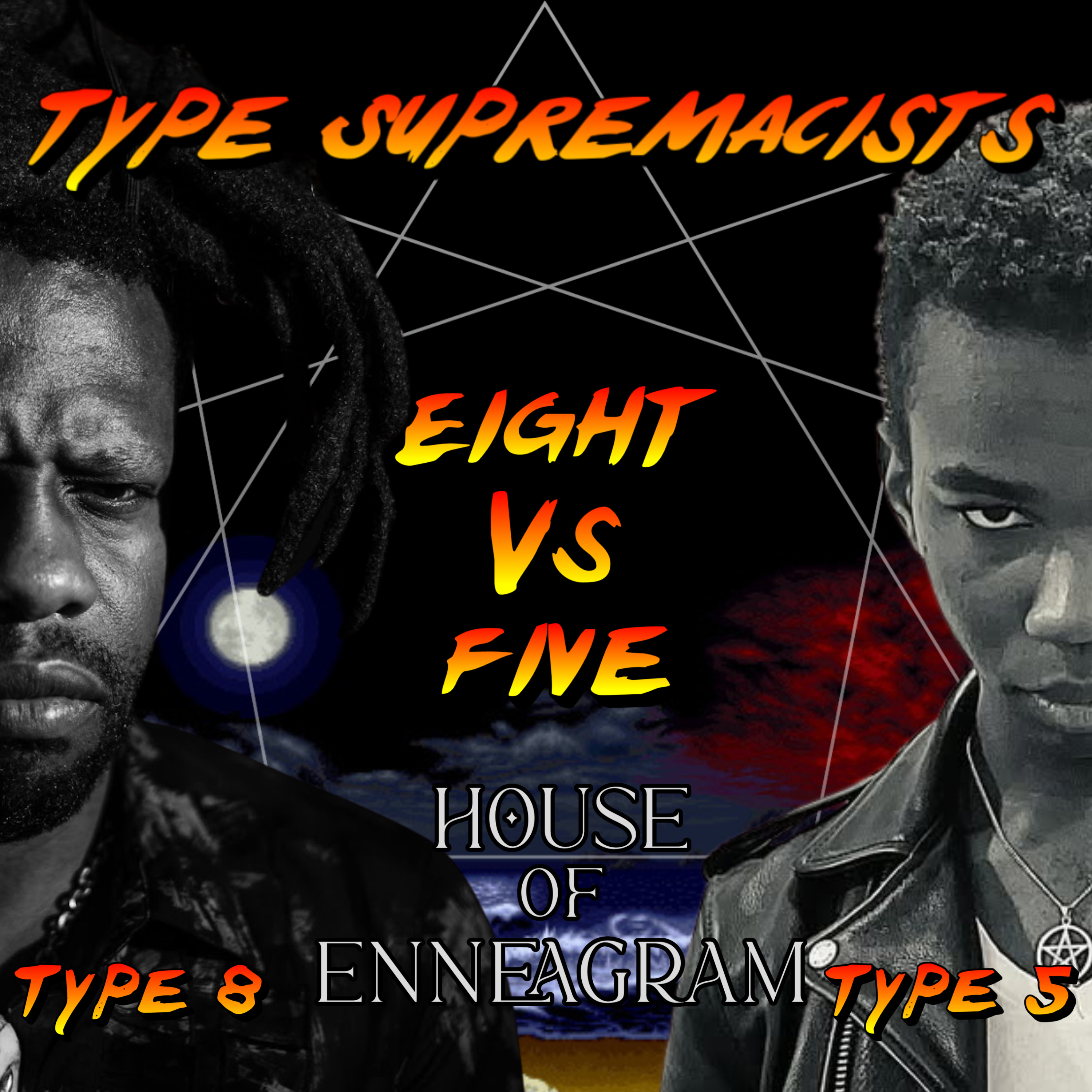 TYPE SUPREMACISTS – 8 vs 5