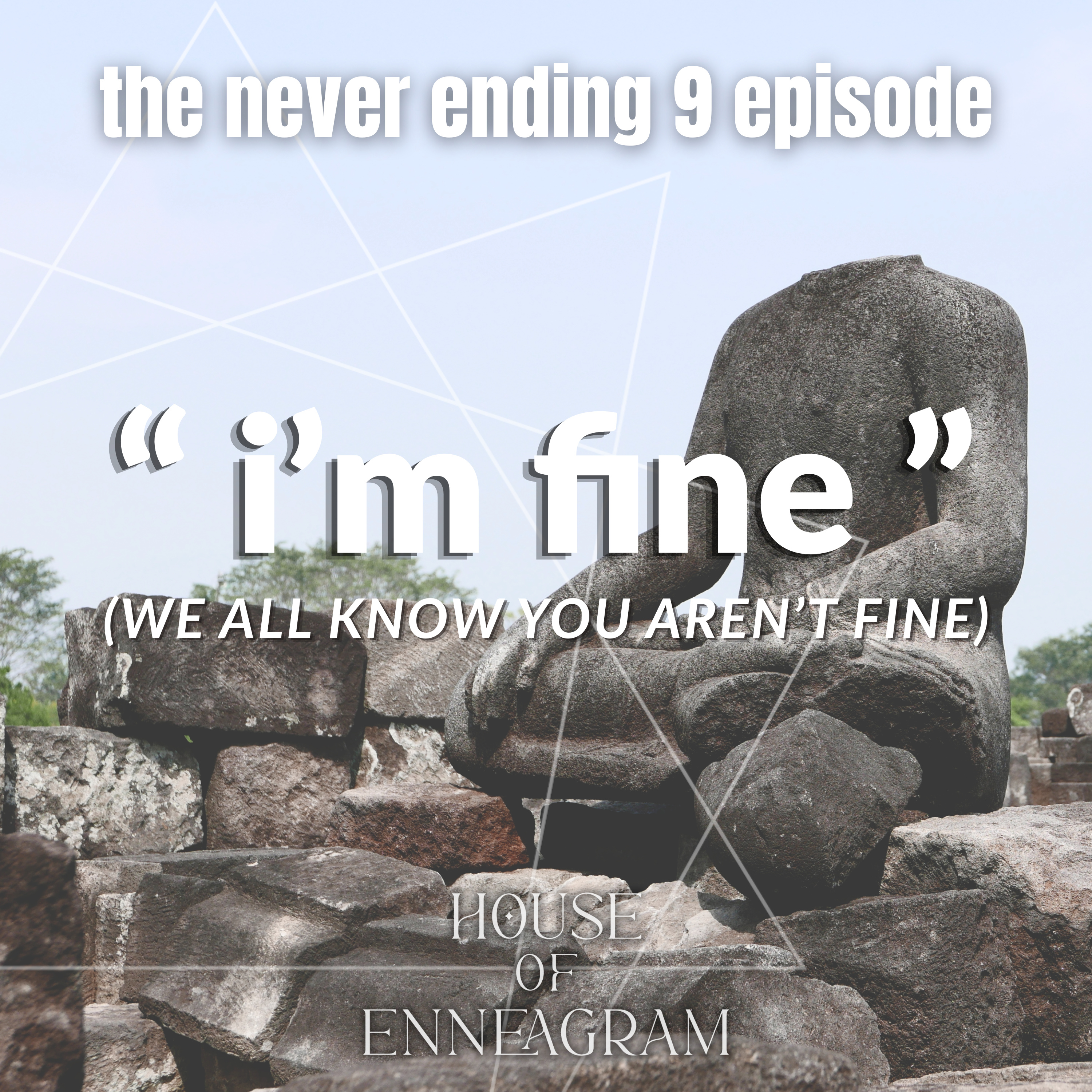 Enneagram 9: "i'm fine" (we all know you aren't fine) episode artwork
