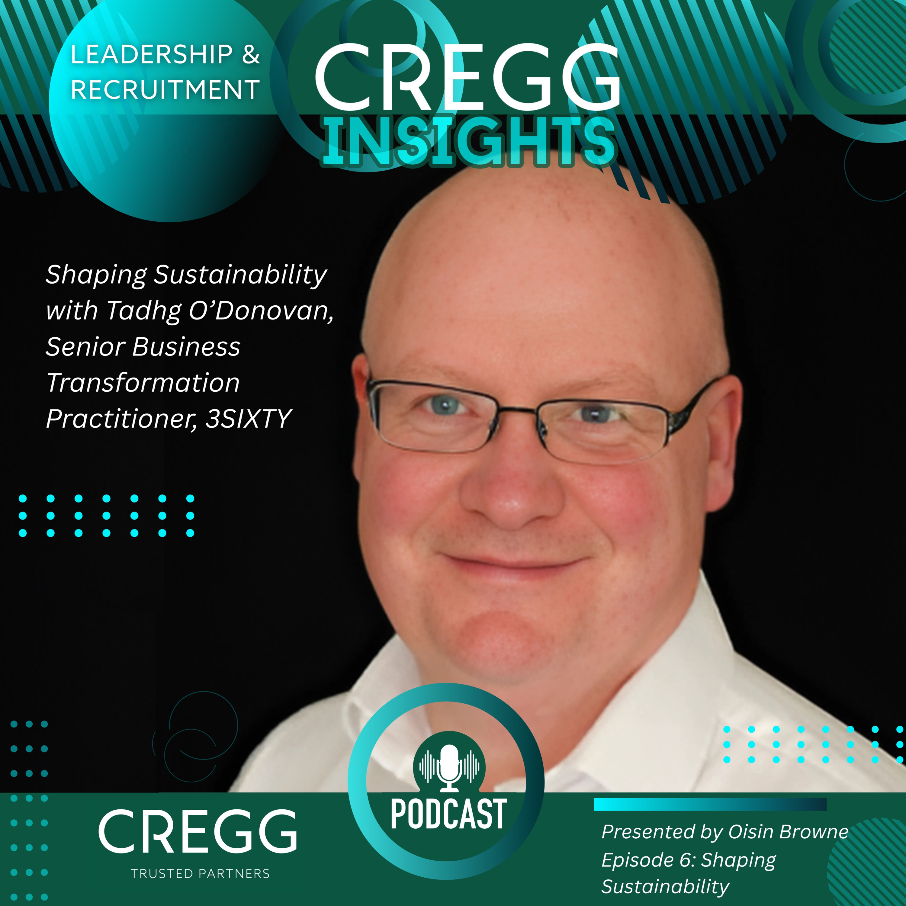 Shaping Sustainability with Tadhg O’Donovan, Senior Business Transformation Practitioner, 3SIXTY
