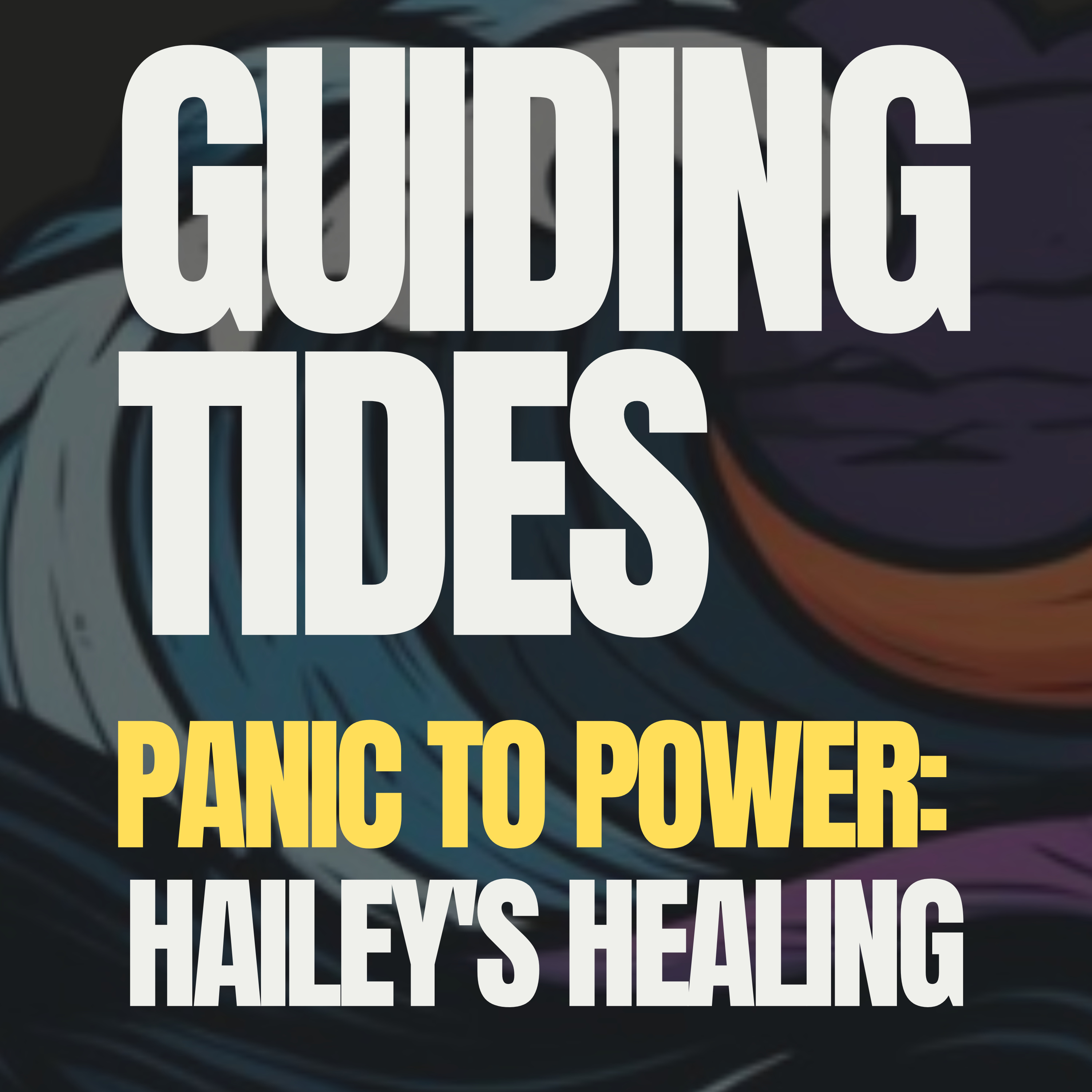Panic To Power: Hailey’s Healing