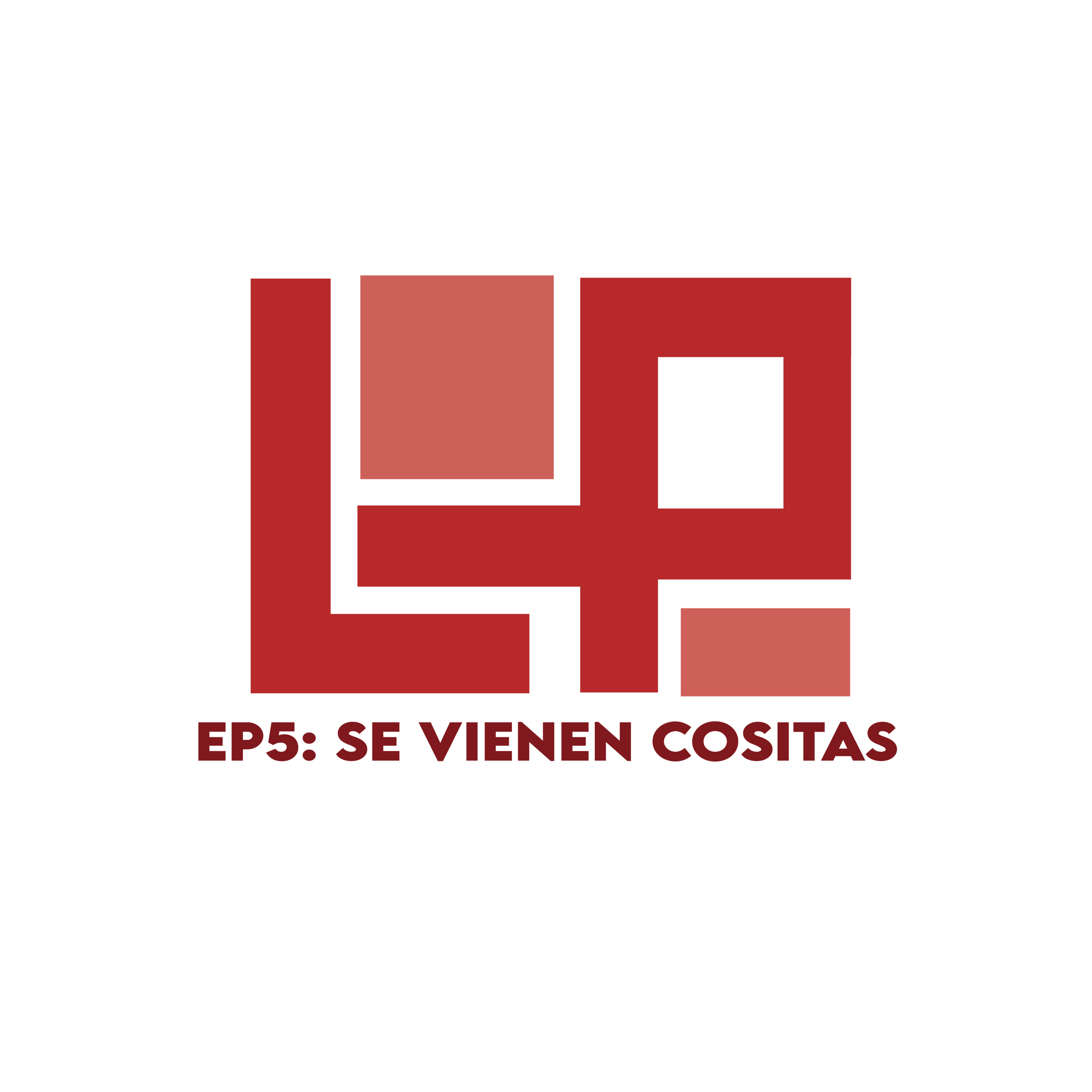 EP5: Se vienen cositas