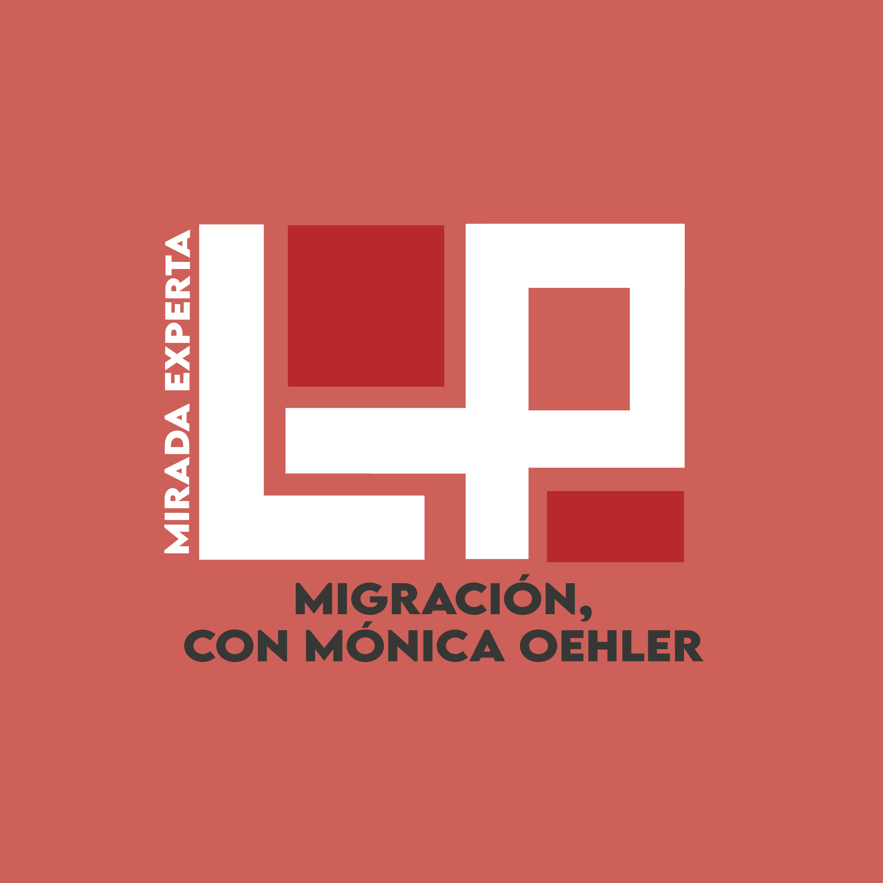 Mirada Experta: Migración, con Mónica Oehler
