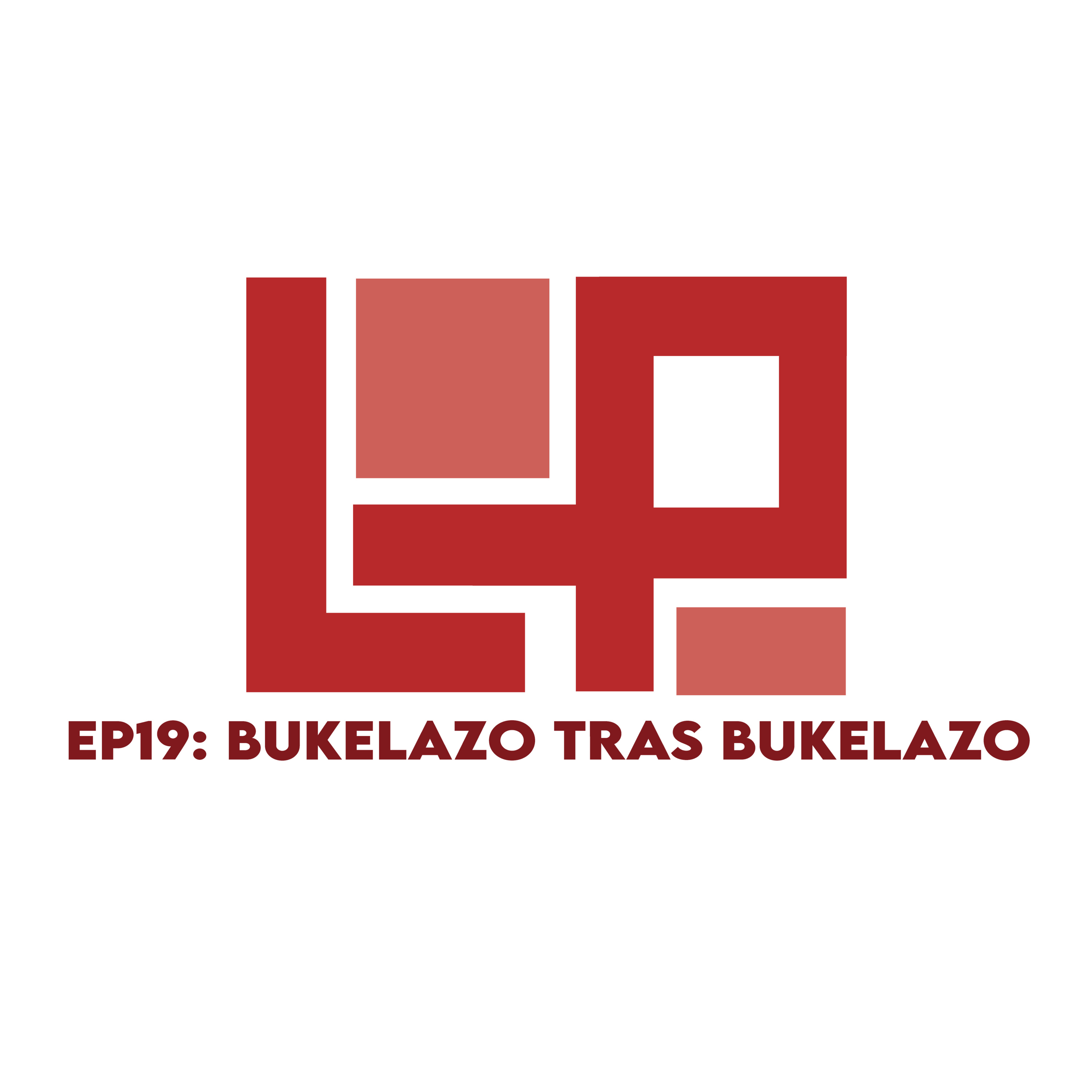 EP19: Bukelazo tras Bukelazo