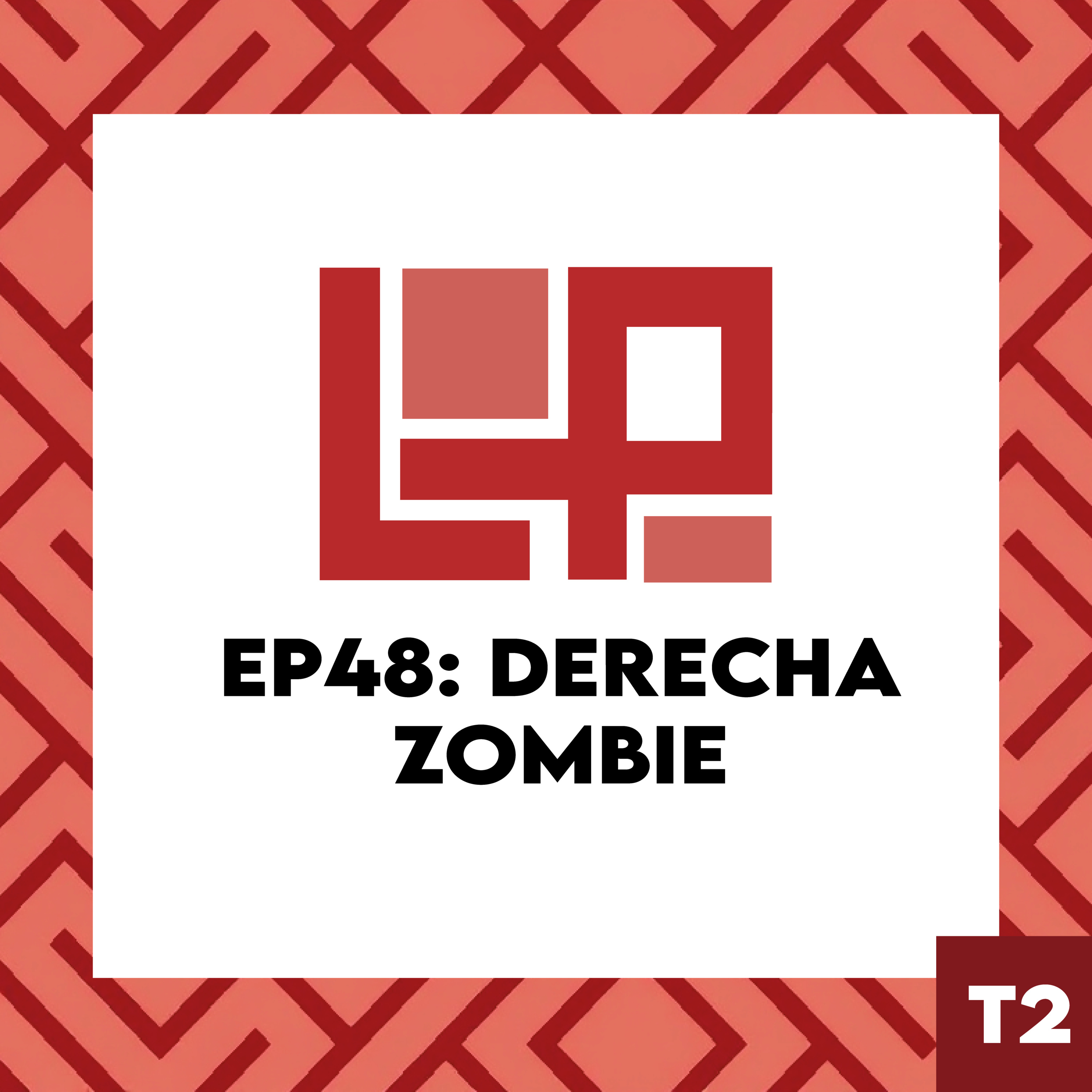 EP48: Derecha zombie