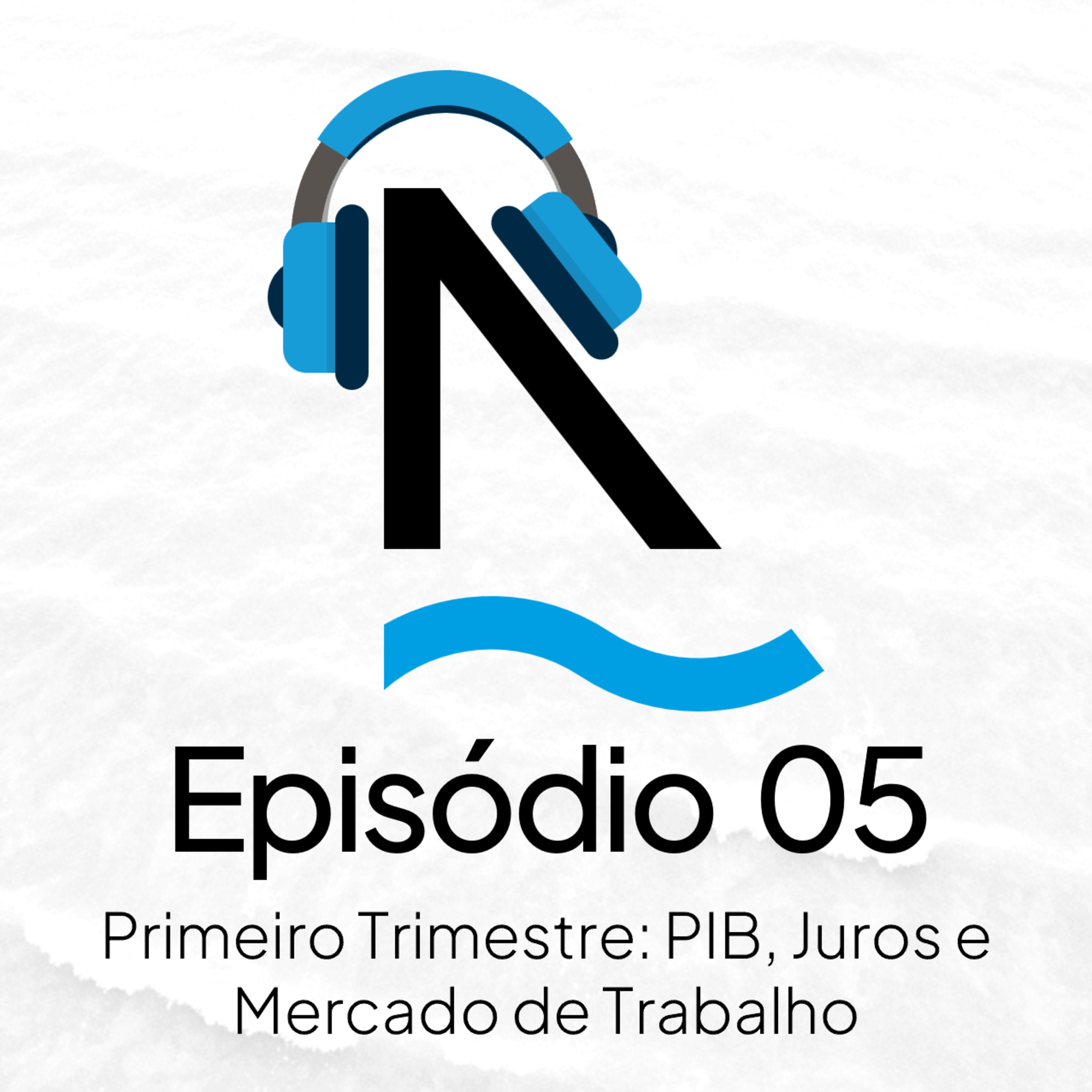 Bom dia Ghia 05 - Primeiro Trimestre: PIB, Juros e Mercado de Trabalho episode artwork
