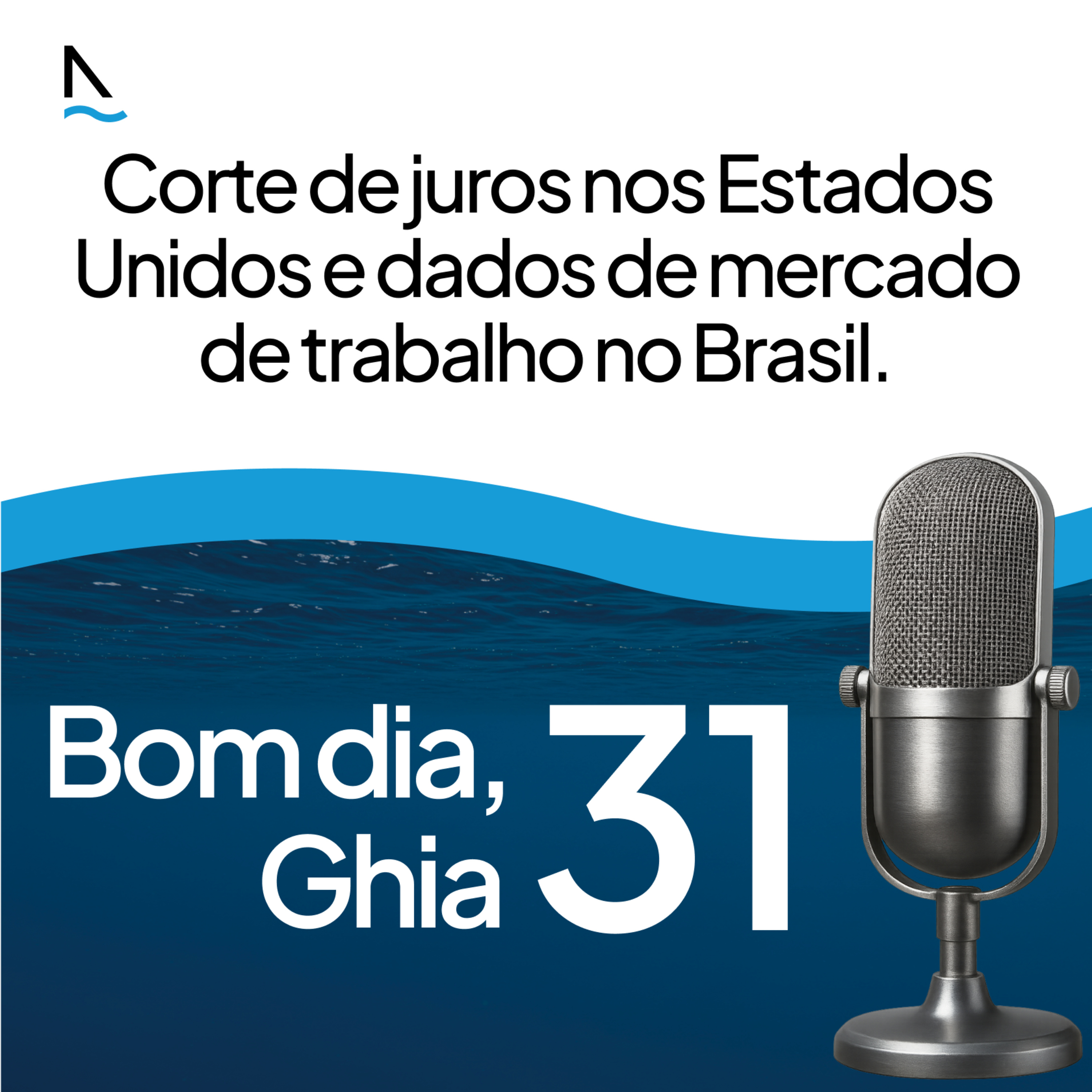 Bom dia Ghia 31 - Corte de juros nos Estados Unidos e dados de mercado de trabalho no Brasil. episode artwork