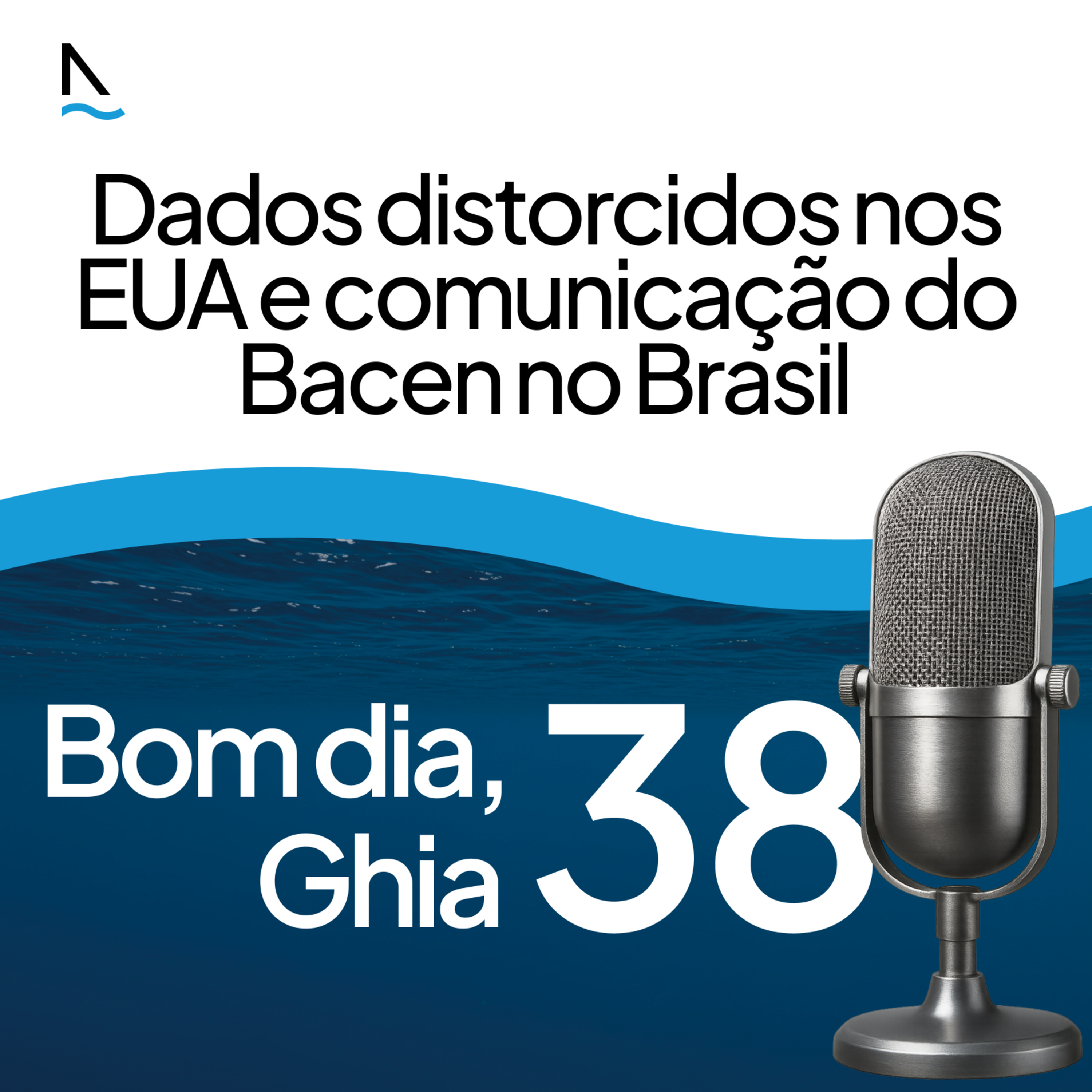 Bom dia Ghia 38 - Dados distorcidos nos EUA e comunicação do Bacen no Brasil episode artwork