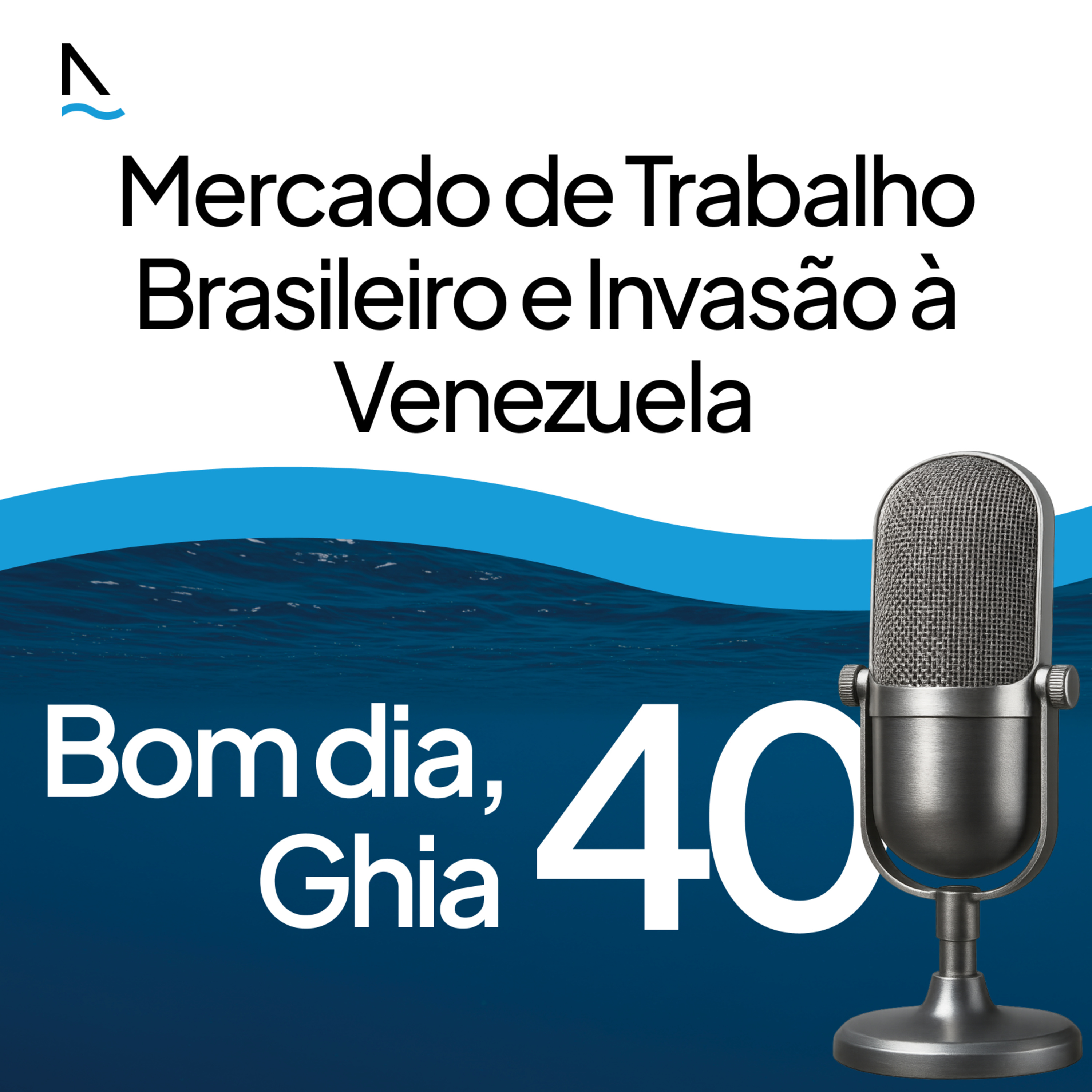 Bom dia Ghia 40 - Mercado de Trabalho Brasileiro e Invasão à Venezuela episode artwork
