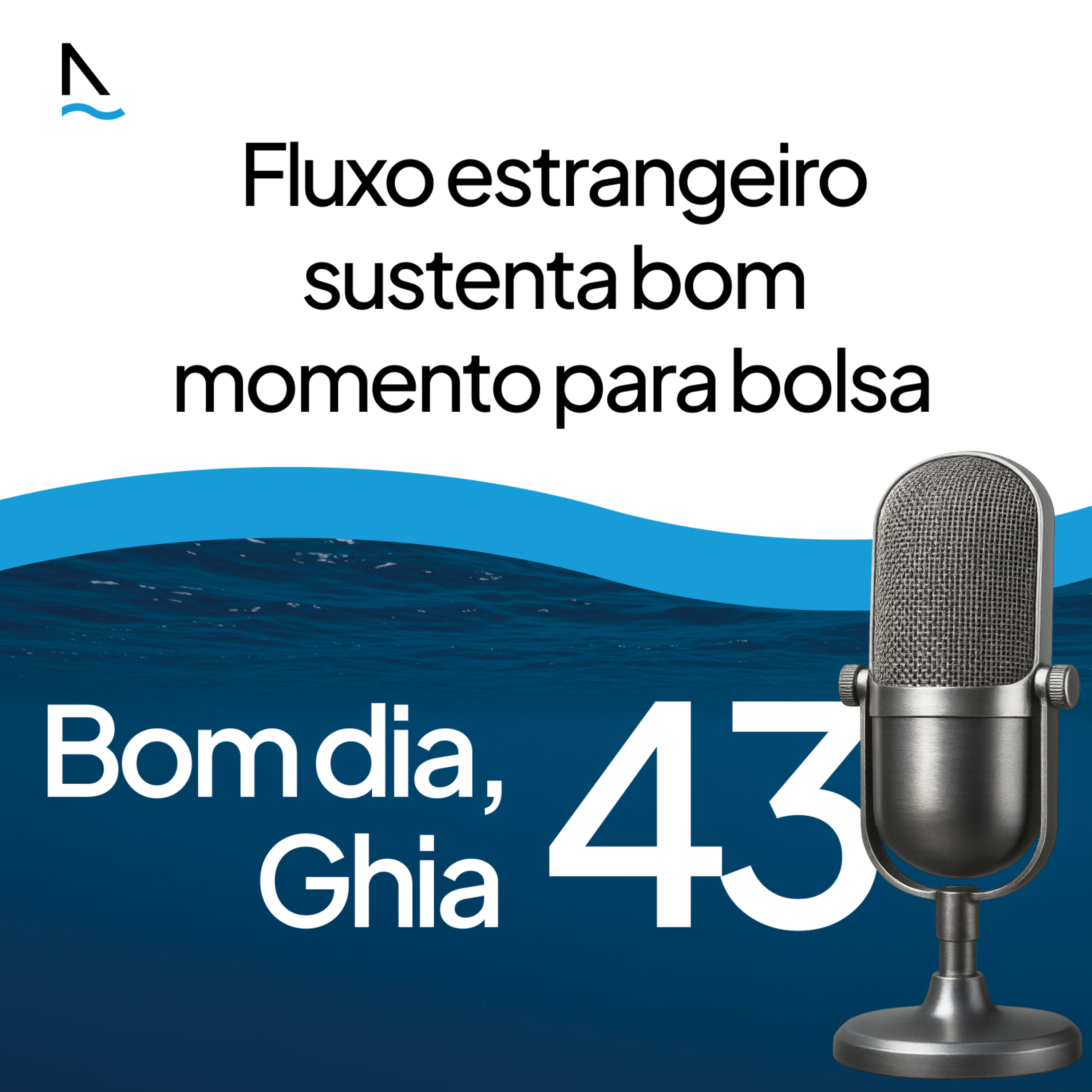 Bom dia Ghia 43 - Fluxo estrangeiro sustenta bom momento para bolsa episode artwork