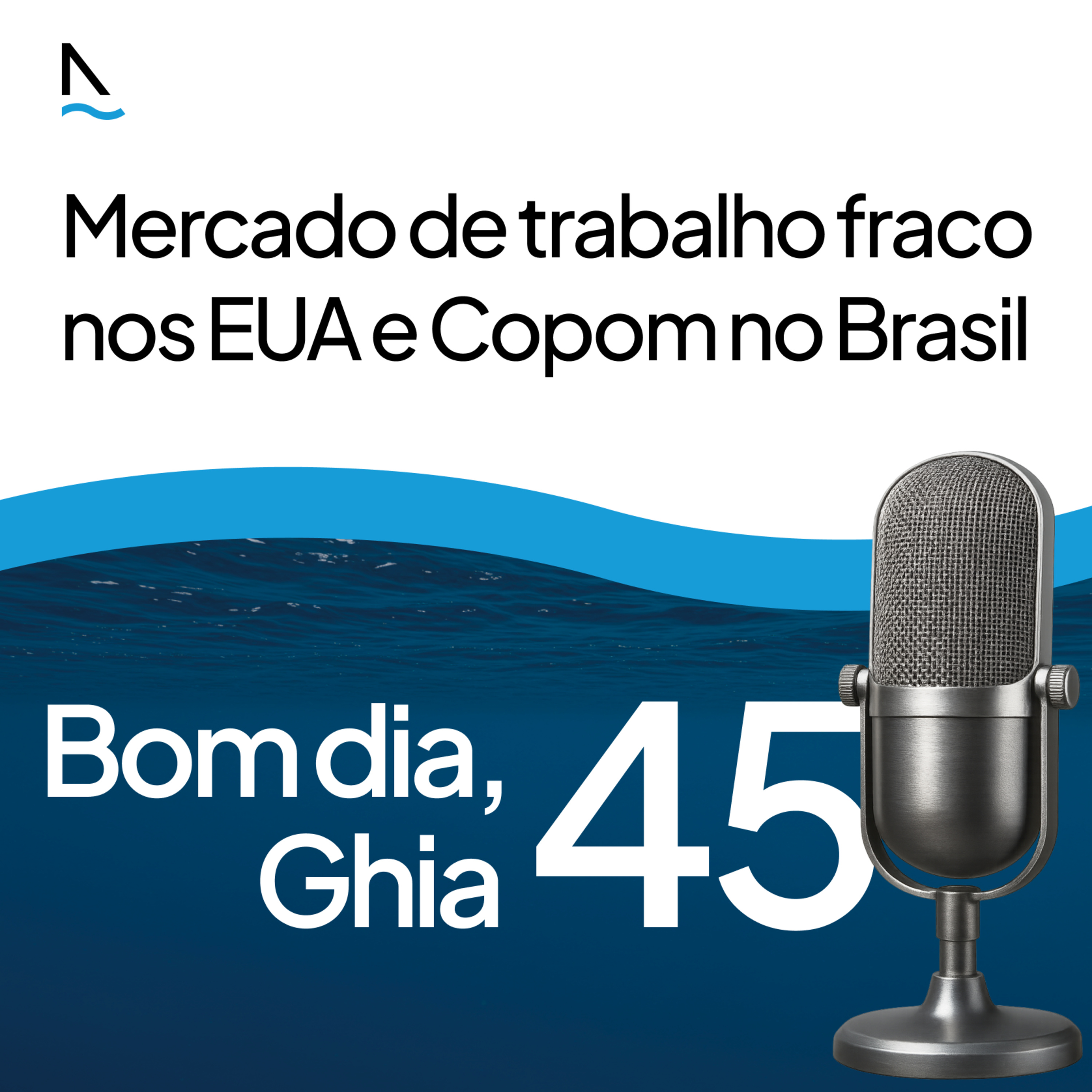 Bom dia Ghia 45 - Mercado de trabalho fraco nos EUA e Copom no Brasil episode artwork