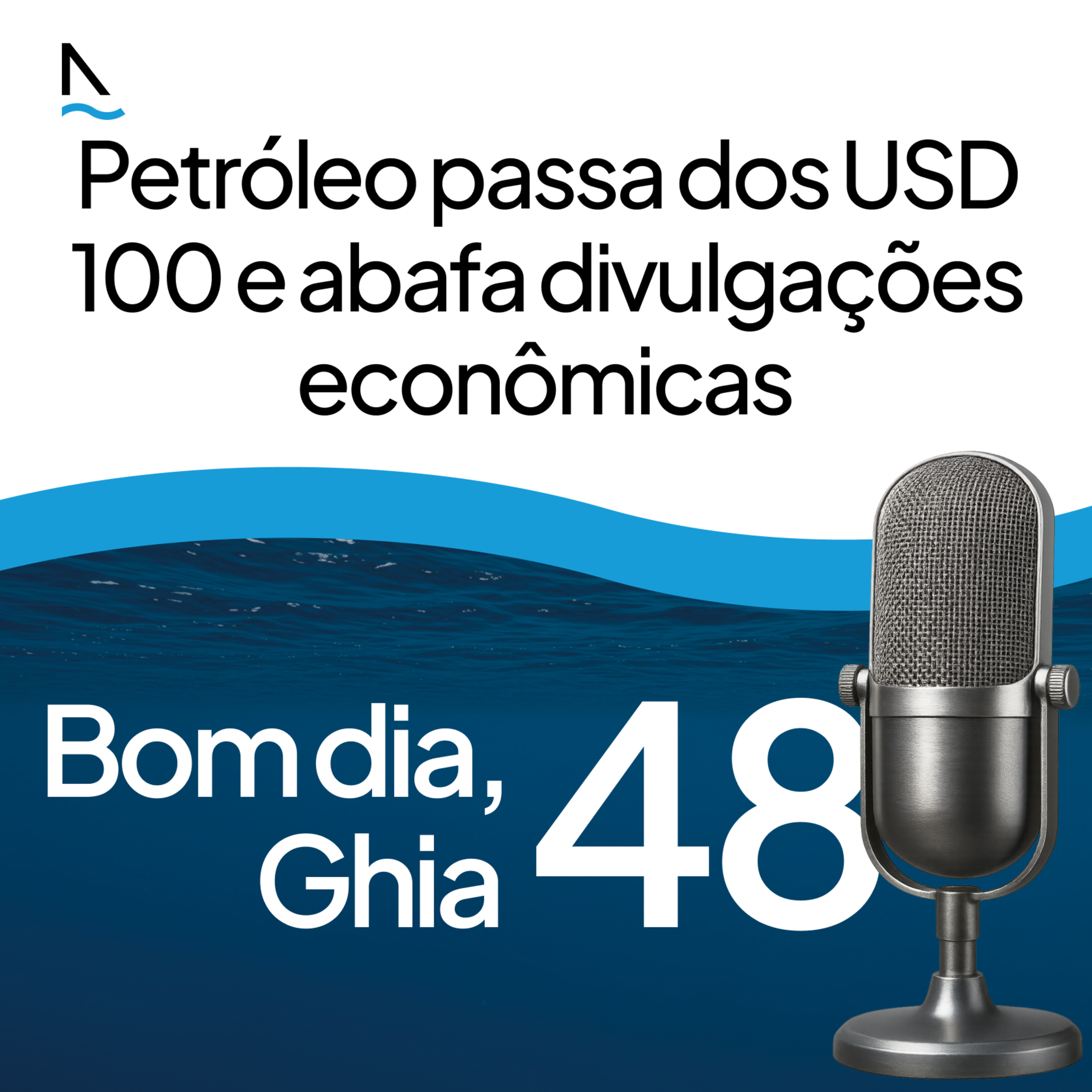 Bom dia Ghia 48 - Petróleo passa dos USD 100 e abafa divulgações econômicas episode artwork