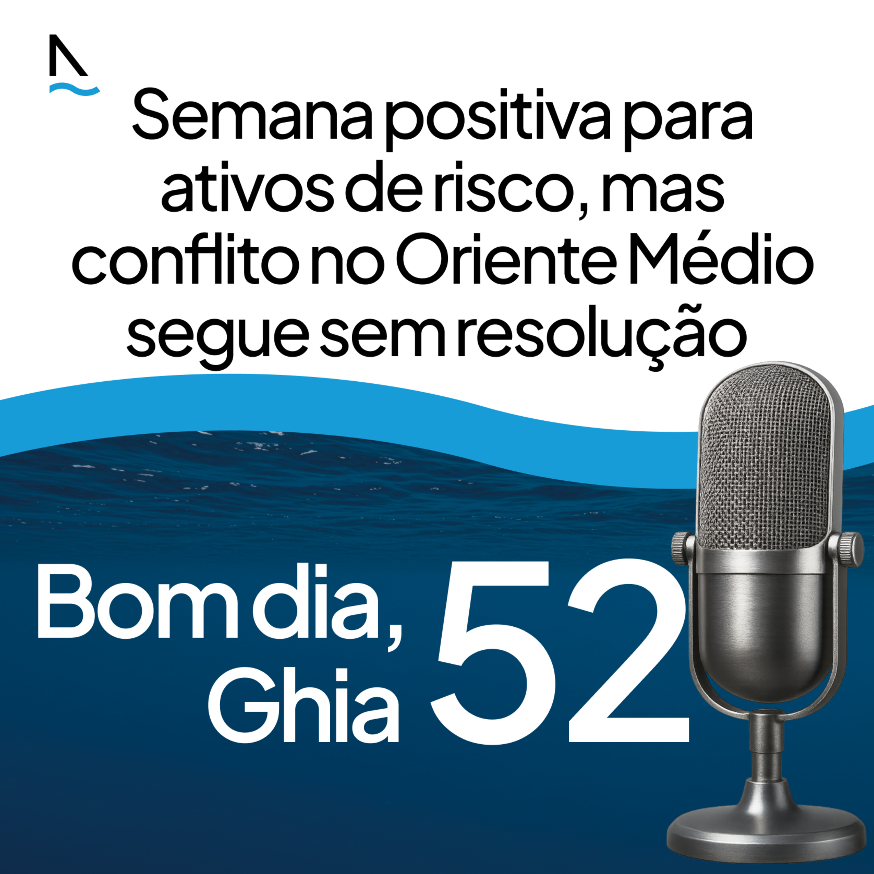 Bom dia Ghia 52 - Semana positiva para ativos de risco, mas conflito no Oriente Médio segue sem resolução  episode artwork